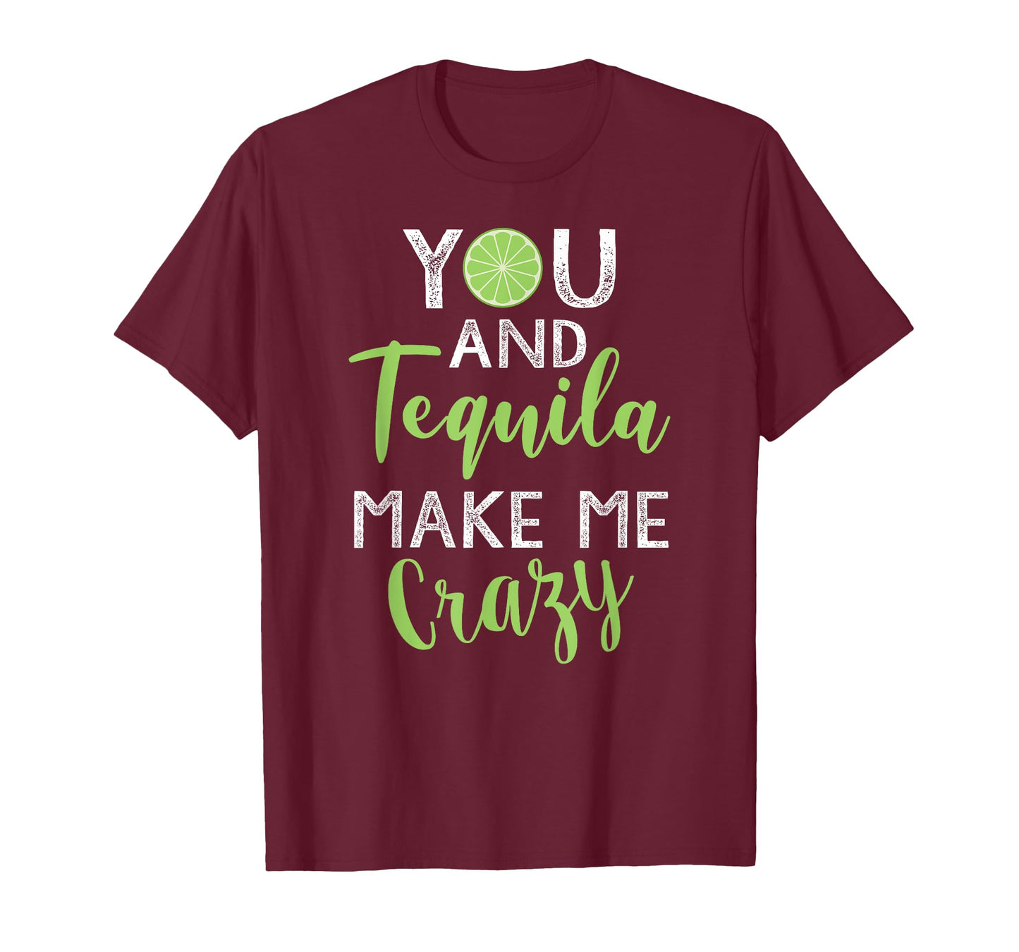 You and Tequila Make Me Crazy Cinco De Mayo Party Drinking T-Shirt