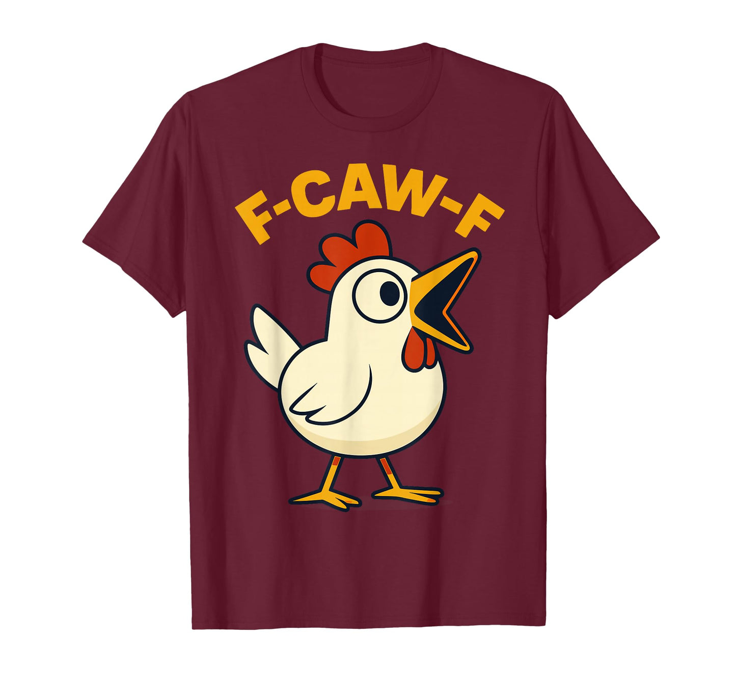 F-CAW-F Chicken Funny Sarcasm Irony Crazy Screaming F-CAW-F T-Shirt