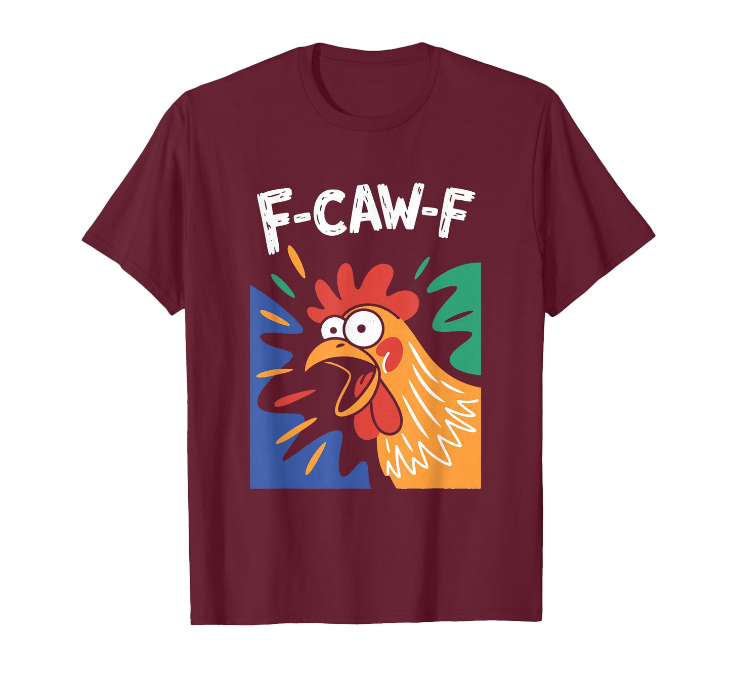 F-Caw-F Funny Rooster | Sarcastic Chicken Pun Adult Humor T-Shirt