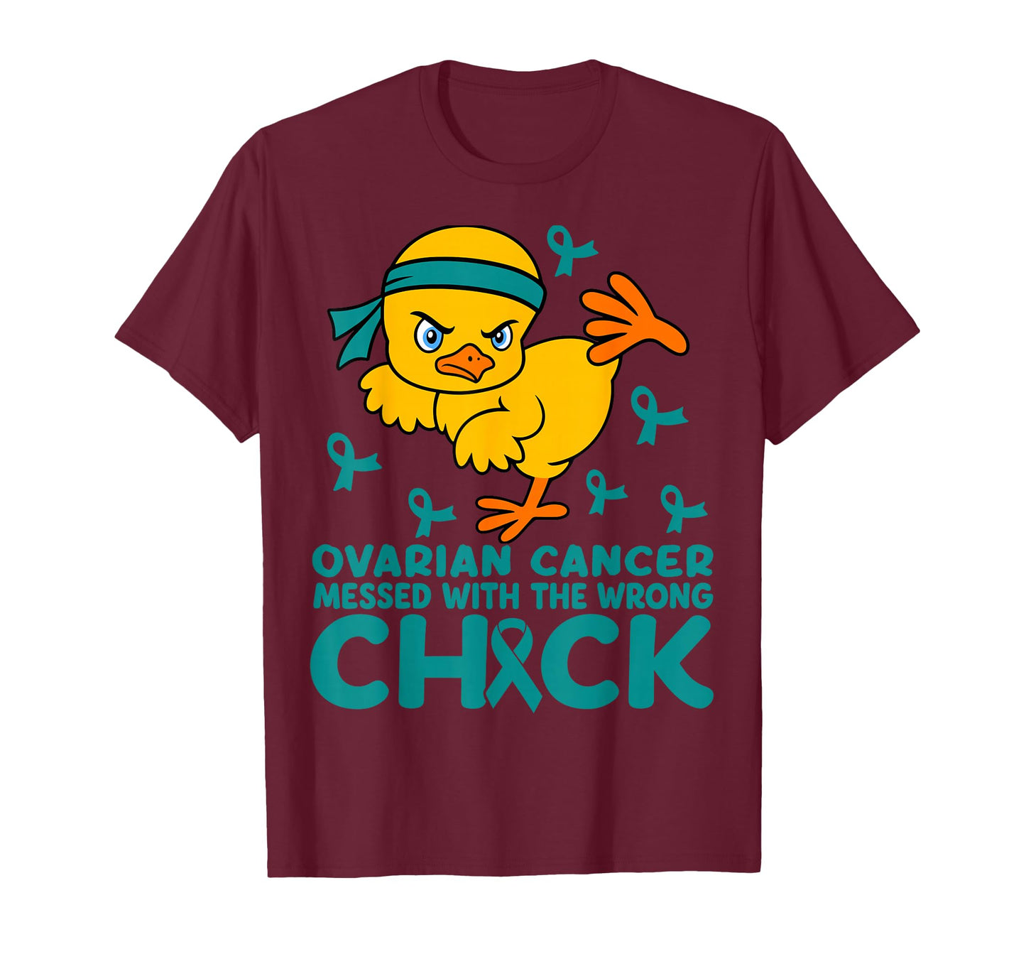Ovarian Cancer Messed with Wrong Chick Teal Ribbon Warrior T-Shirt