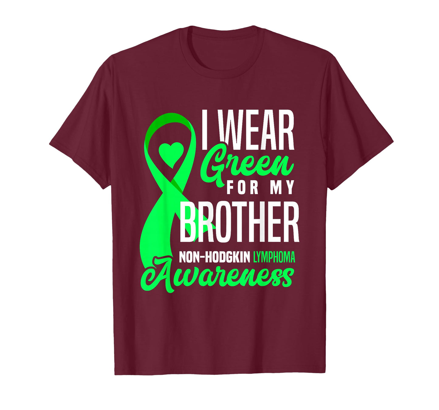 I Wear Green For My Brother Non-Hodgkin Lymphoma Awareness T-Shirt