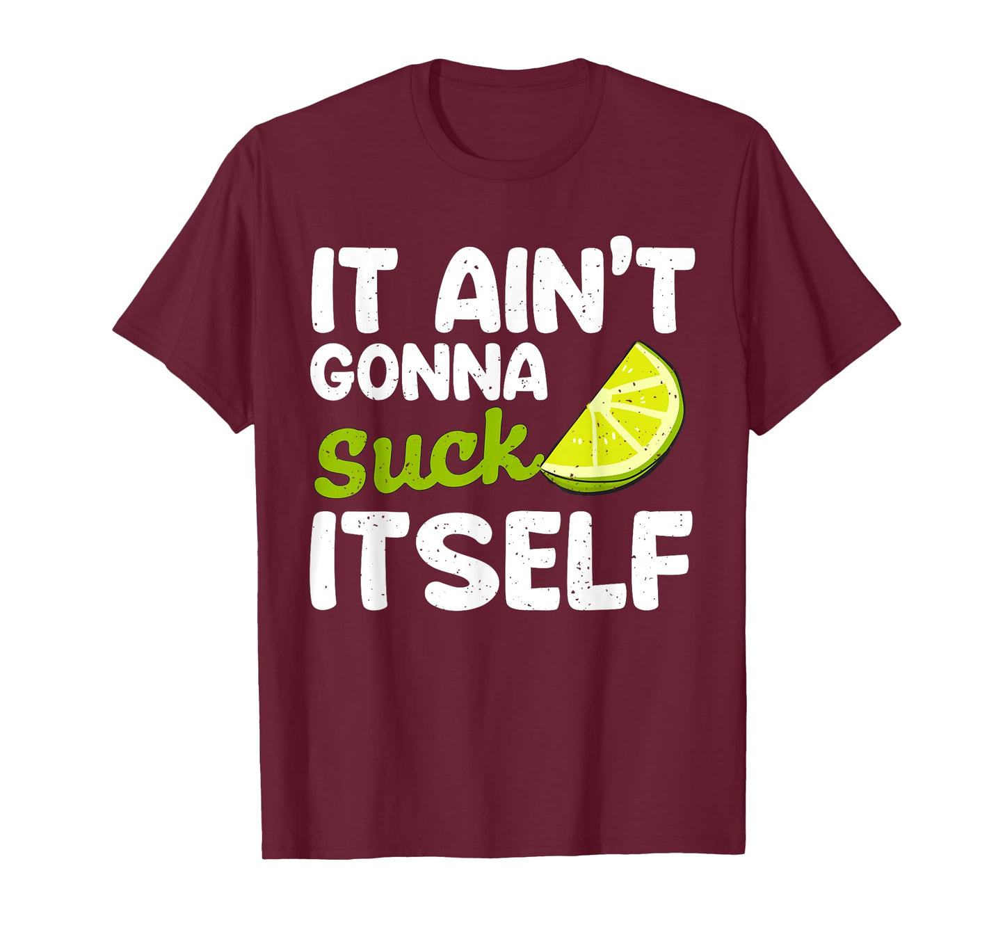 It Aint Gonna Suck Itself Lime fiesta men Cinco De Mayo Lime T-Shirt