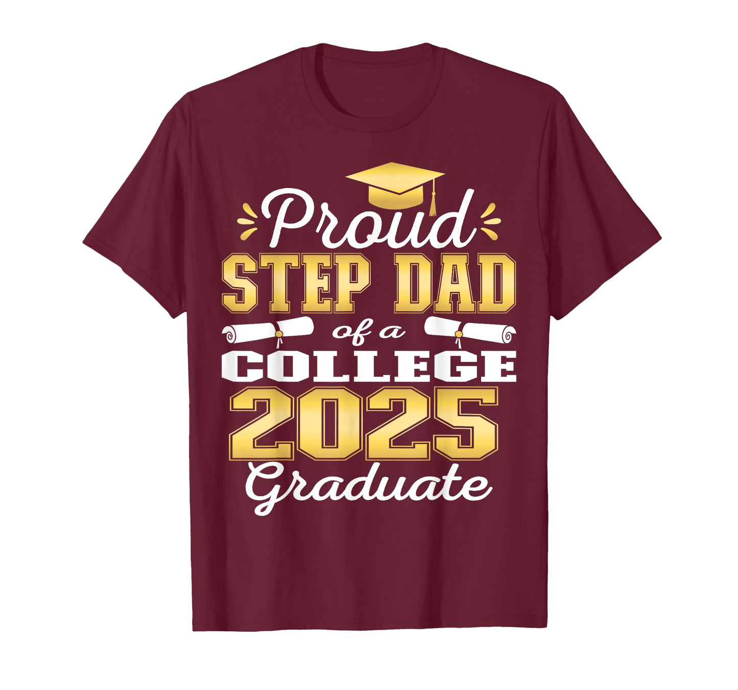 Proud Step Dad of 2025 College Graduate Family 25 Graduation T-Shirt