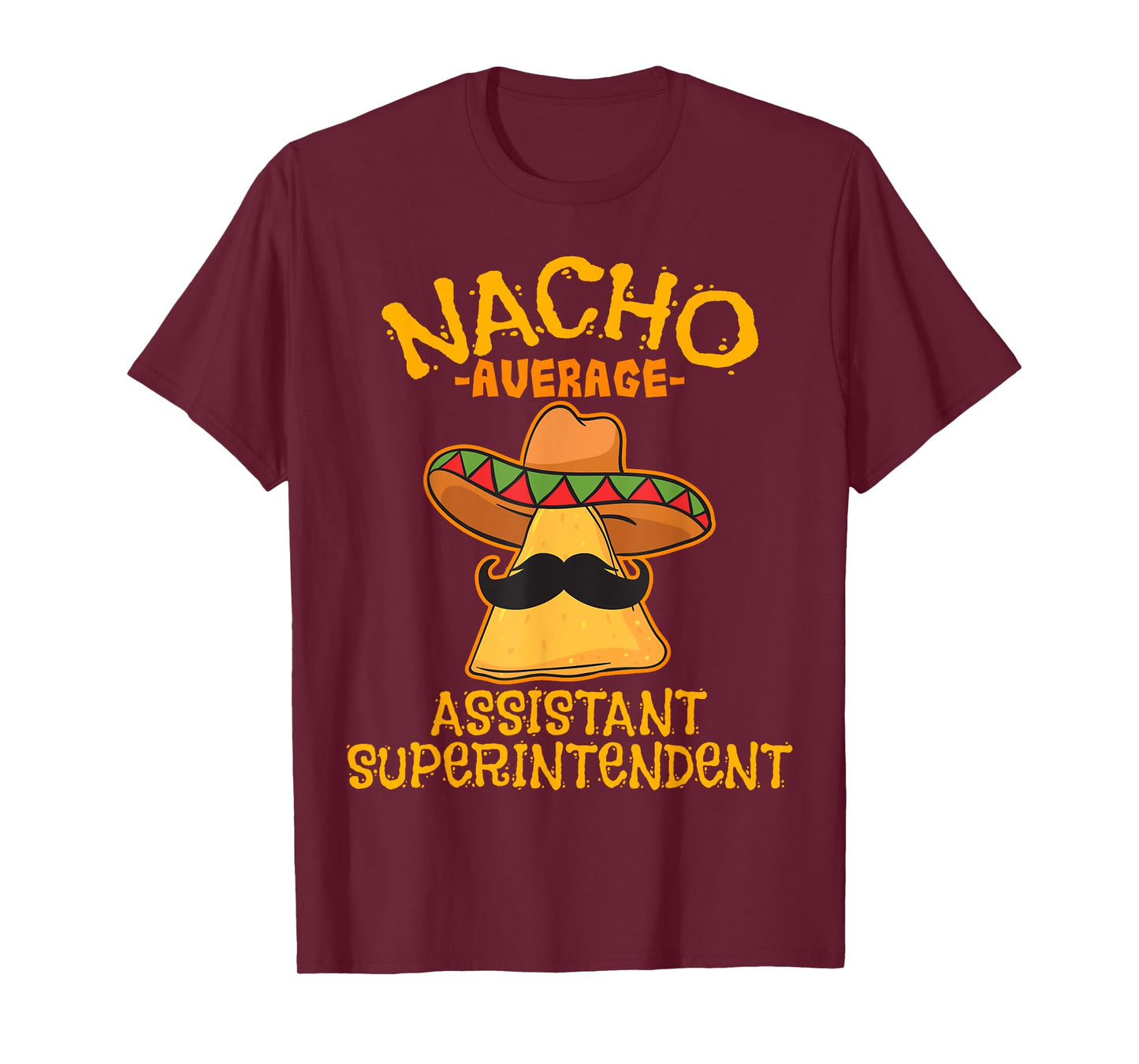 Nacho Average Assistant Superintendent Cinco De Mayo Mexican T-Shirt