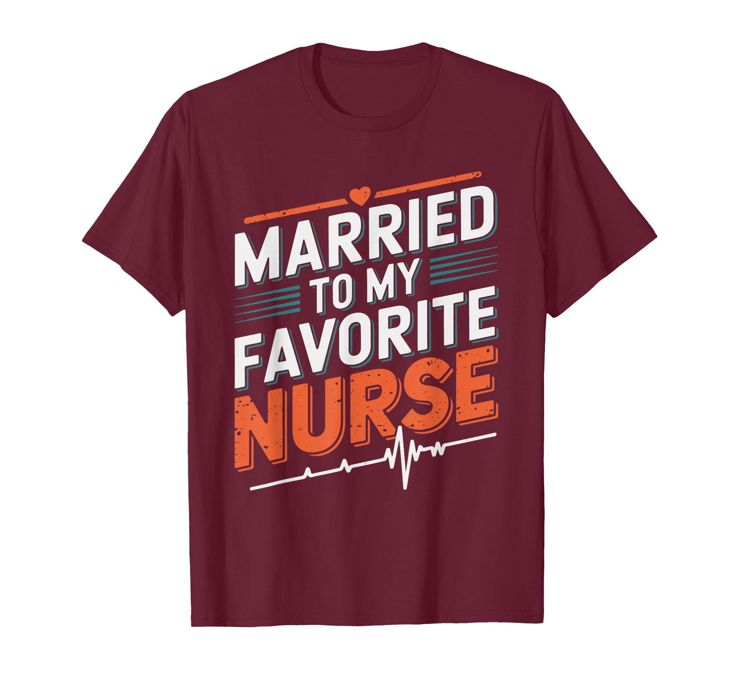 nurse husband Married To My Favorite Nurse, nursing wife T-Shirt