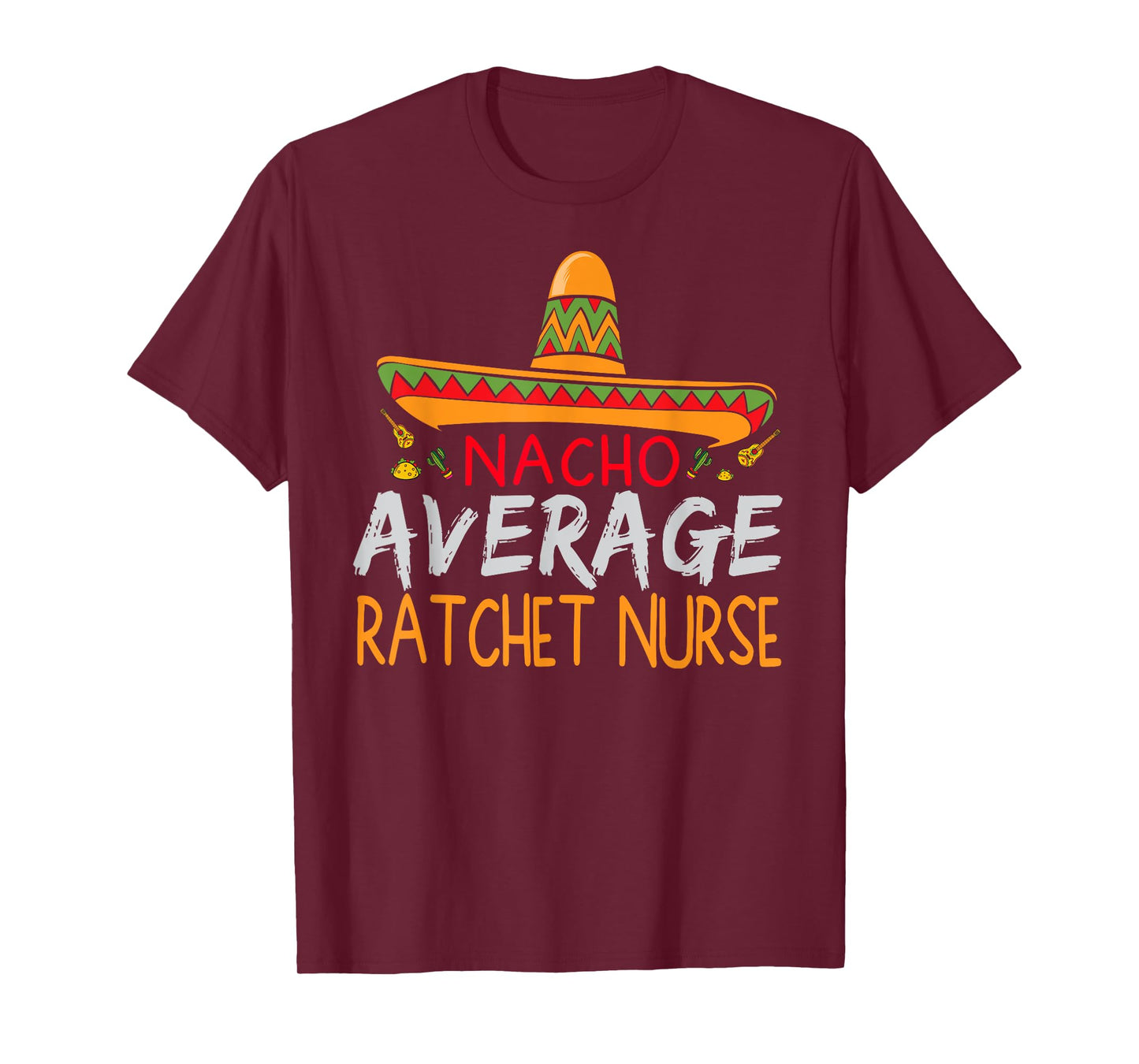 Nacho Average Ratchet Nurse Cinco De Mayo Funny Matching T-Shirt