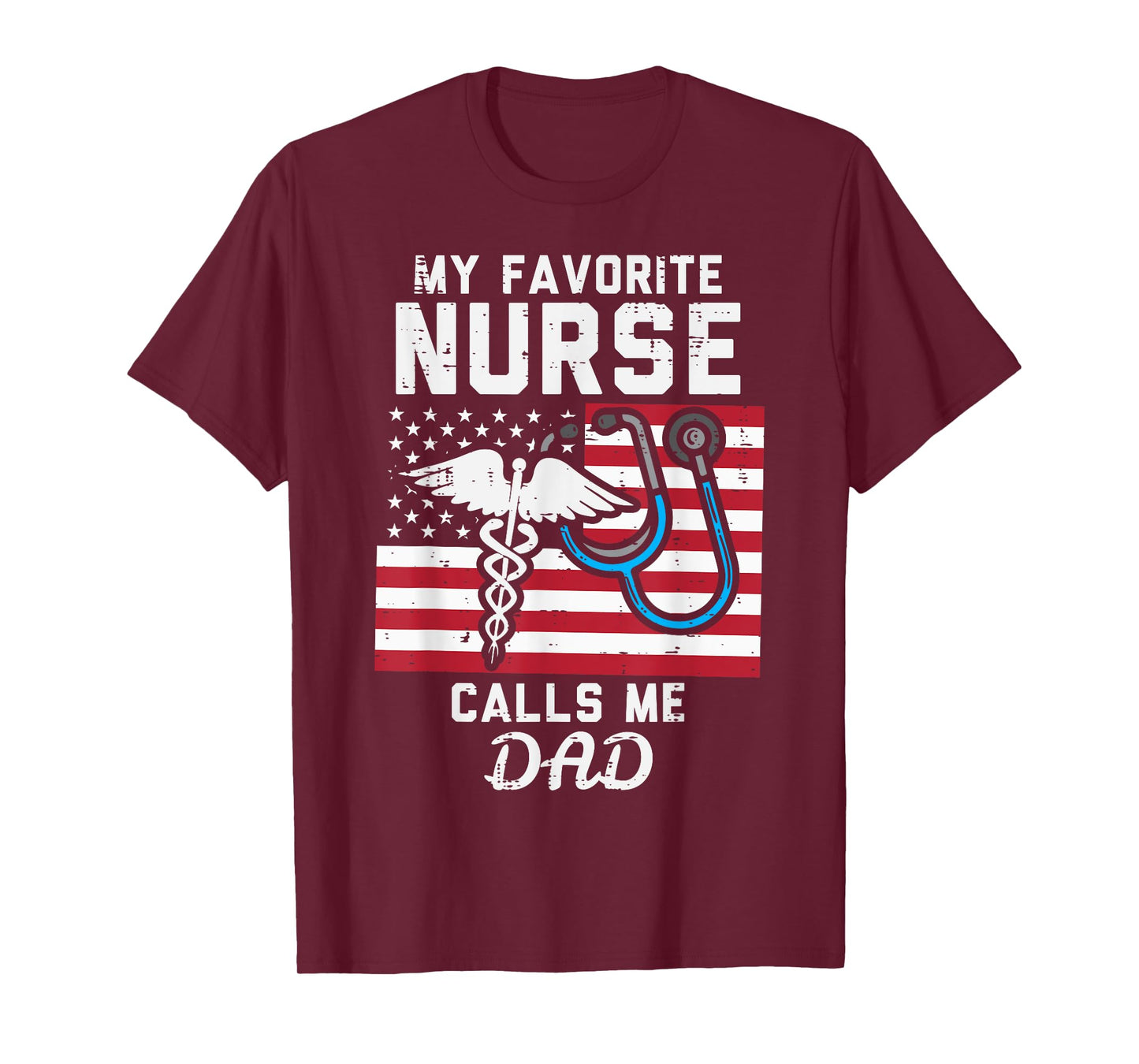 My Favorite Nurse Calls Me Dad US Flag Fathers Day Patriotic T-Shirt