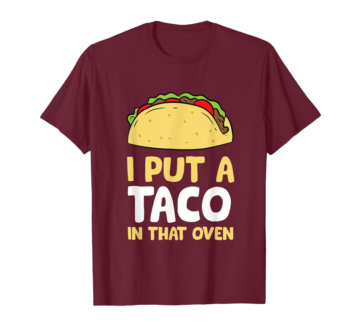 I Put A Taco In That Oven Pregnancy Men Cinco De Mayo Tacos T-Shirt
