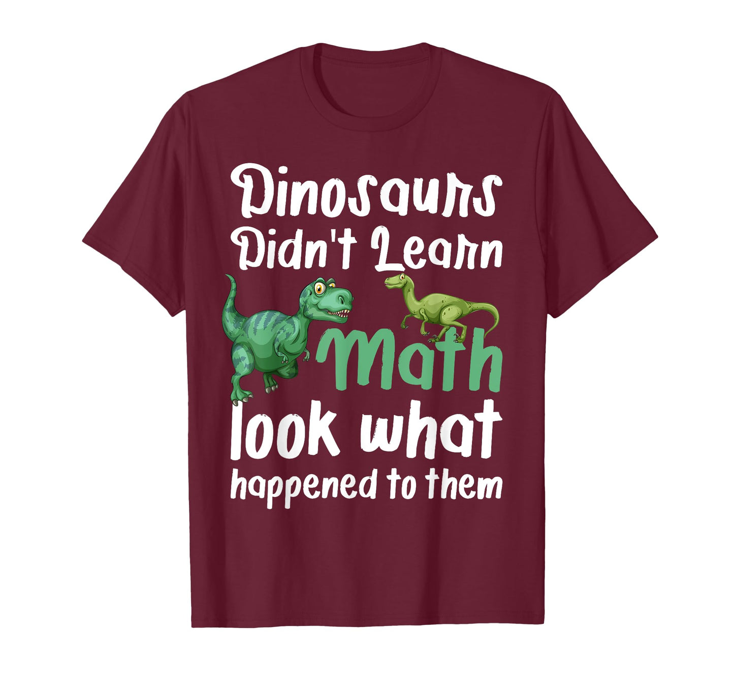 Dinosaurs Didn't Learn Math Funny Mathematic Vintage student T-Shirt