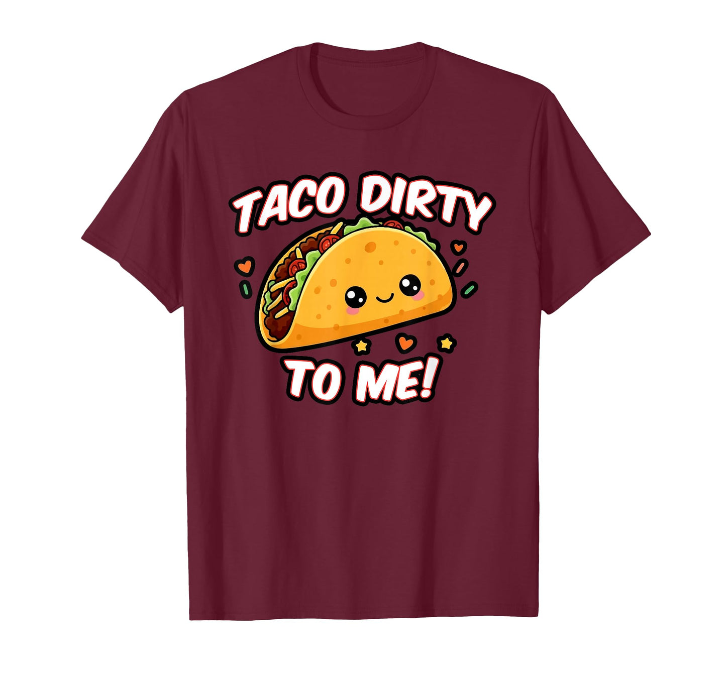 Taco Dirty to Me, Funny Taco Lover Joke T-Shirt