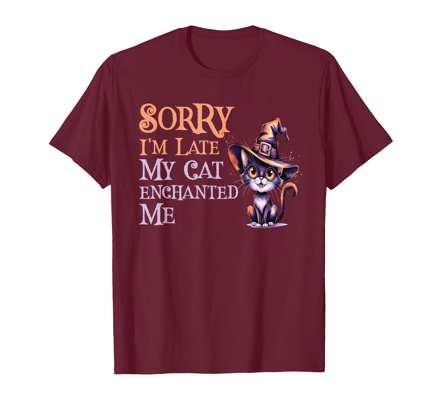 Sarcastic Sorry Late My Cat Witch Enchanted ME Magical T-Shirt