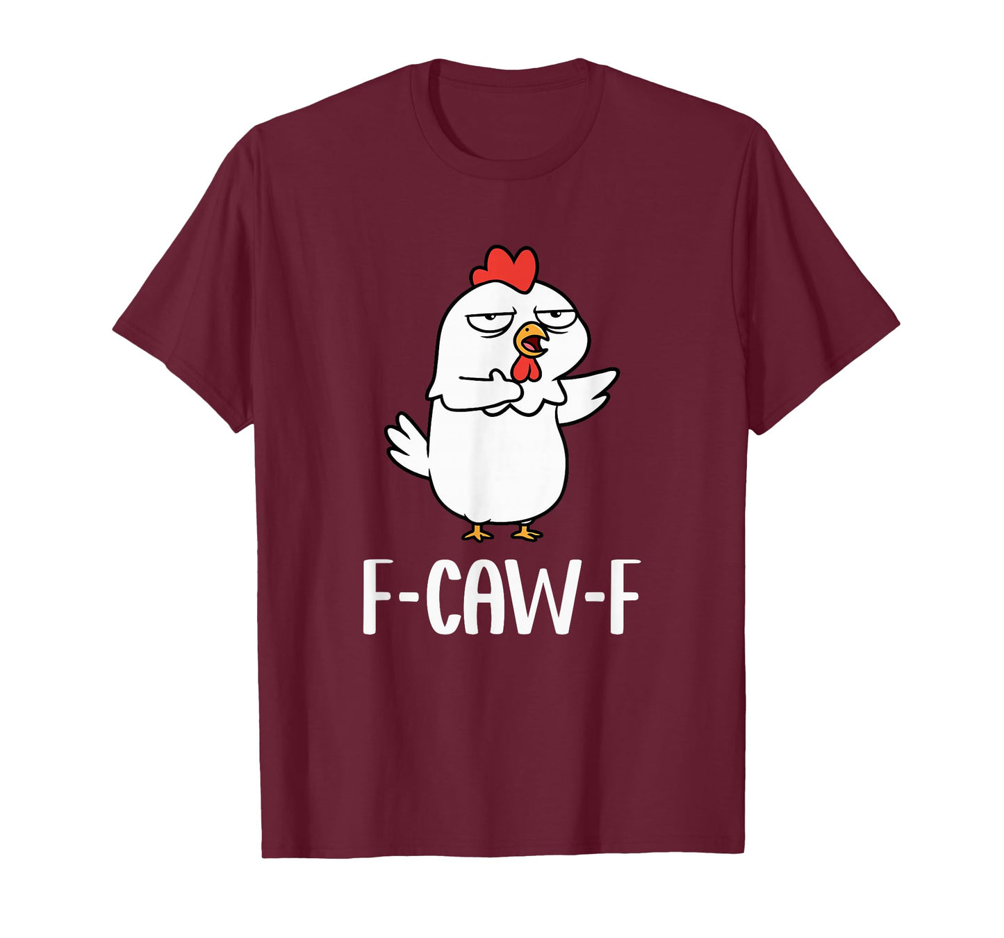 F Caw F Chicken FF Meme Saying F-Caw-F Roster FCAWF T-Shirt