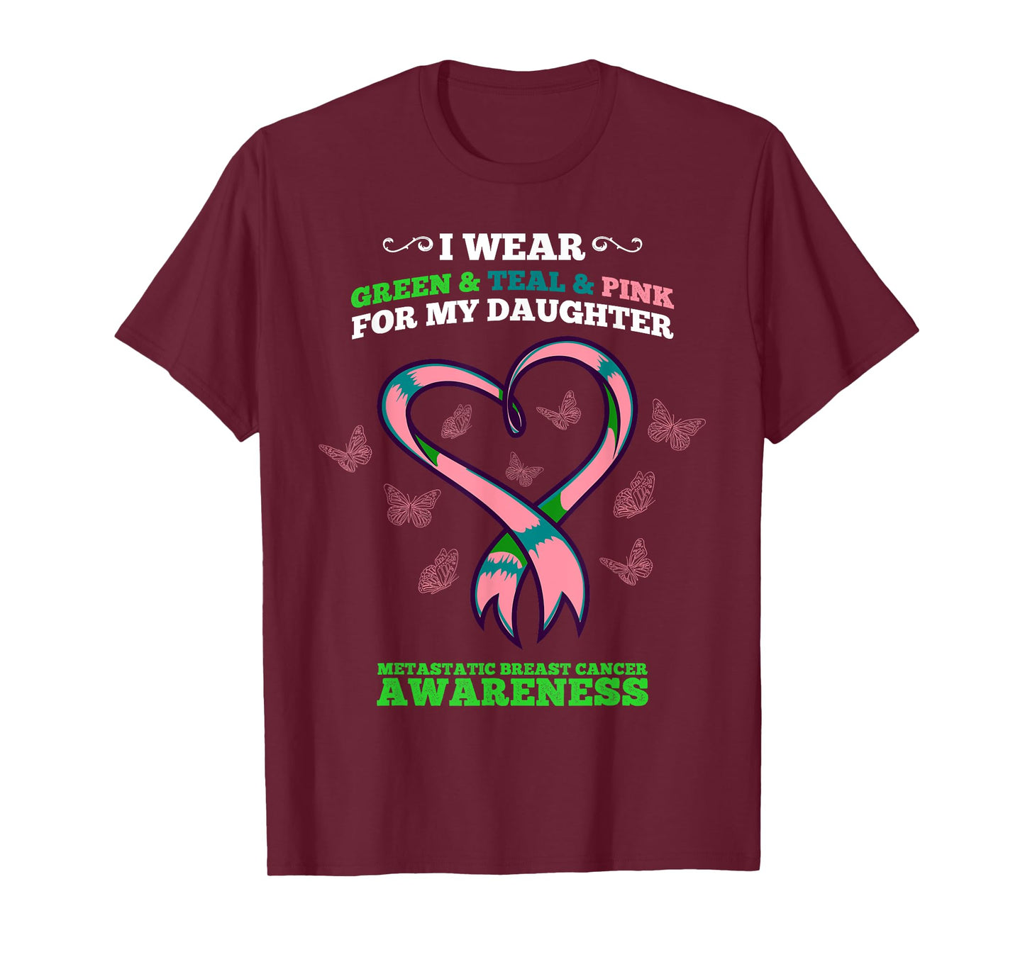 I Wear Green Teal Pink Daughter Metastatic Breast Cancer T-Shirt