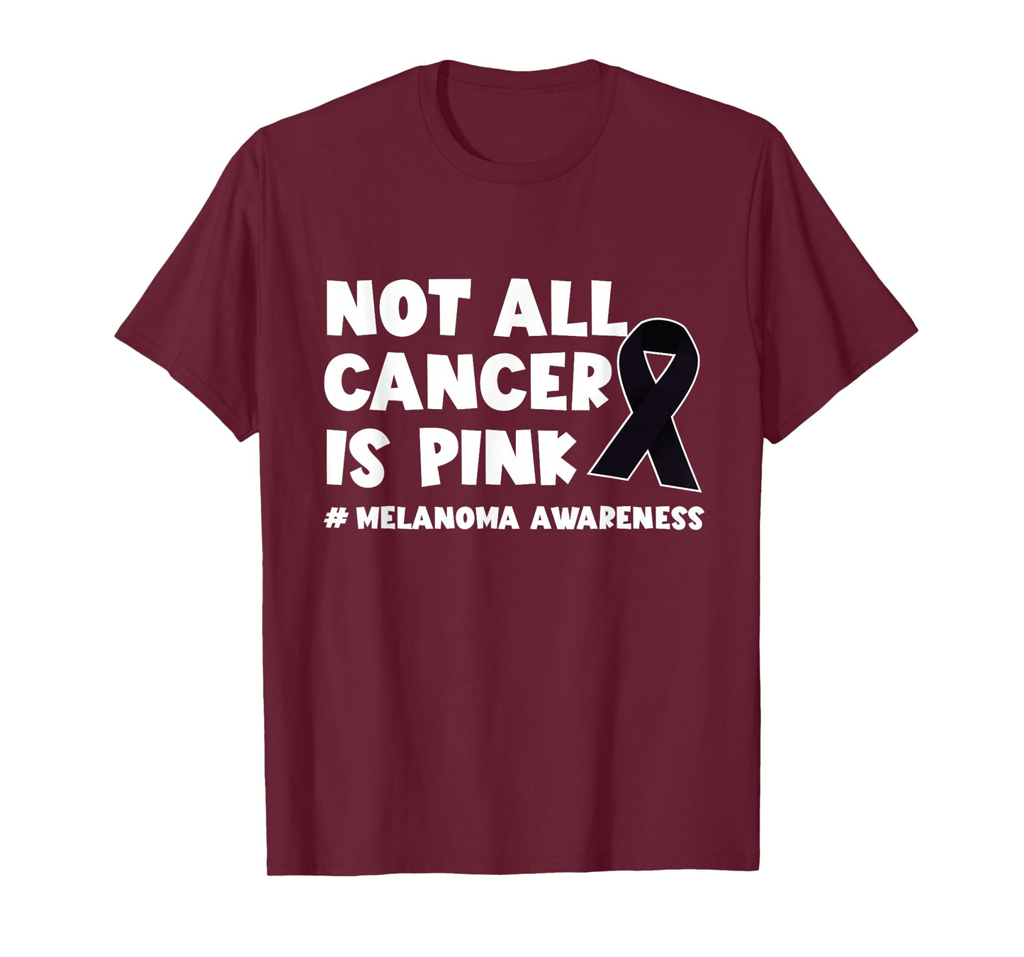 Melanoma Not All Cancer Is Pink Skin Cancer Black Ribbon T-Shirt
