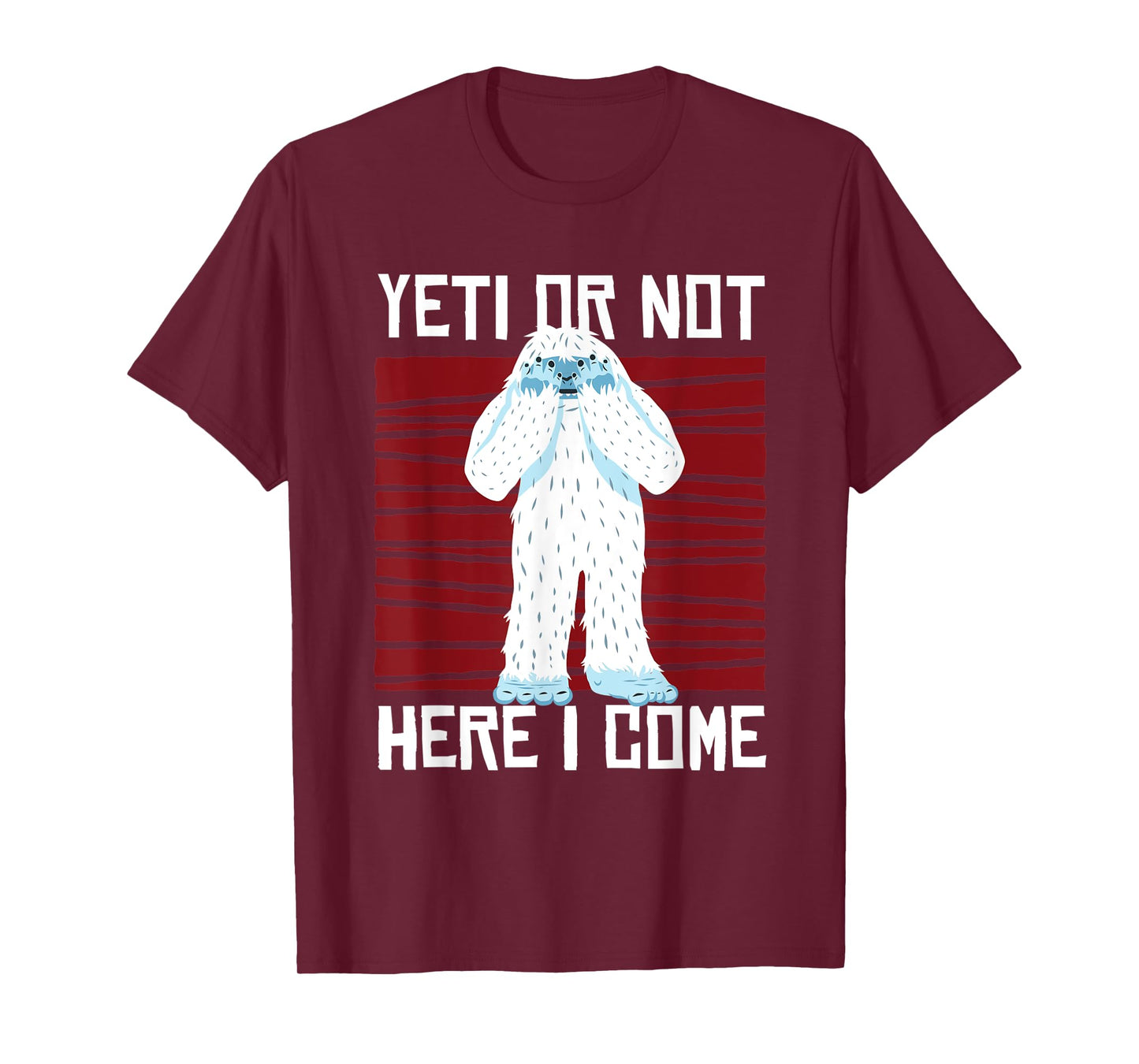 Yeti Or Not Here I Come I Bigfoot Hiking Outdoor Mountain T-Shirt