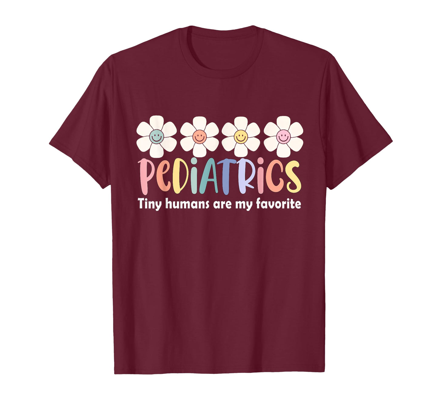 Pediatrics Tiny Humans Are My Favorite NICU Peds Nurse T-Shirt
