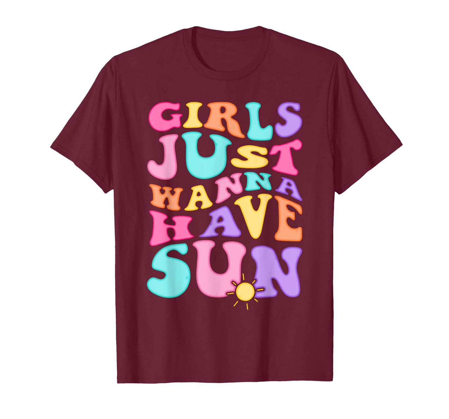 Girl Just Wanna Have Sun Summer Vibes Sunshine T-Shirt