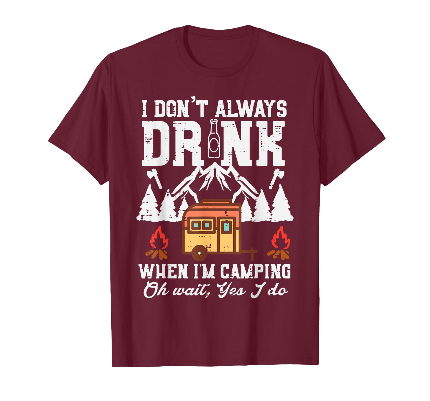 I Dont Always When Camping Oh Wait Funny Camp Van Men Women T-Shirt