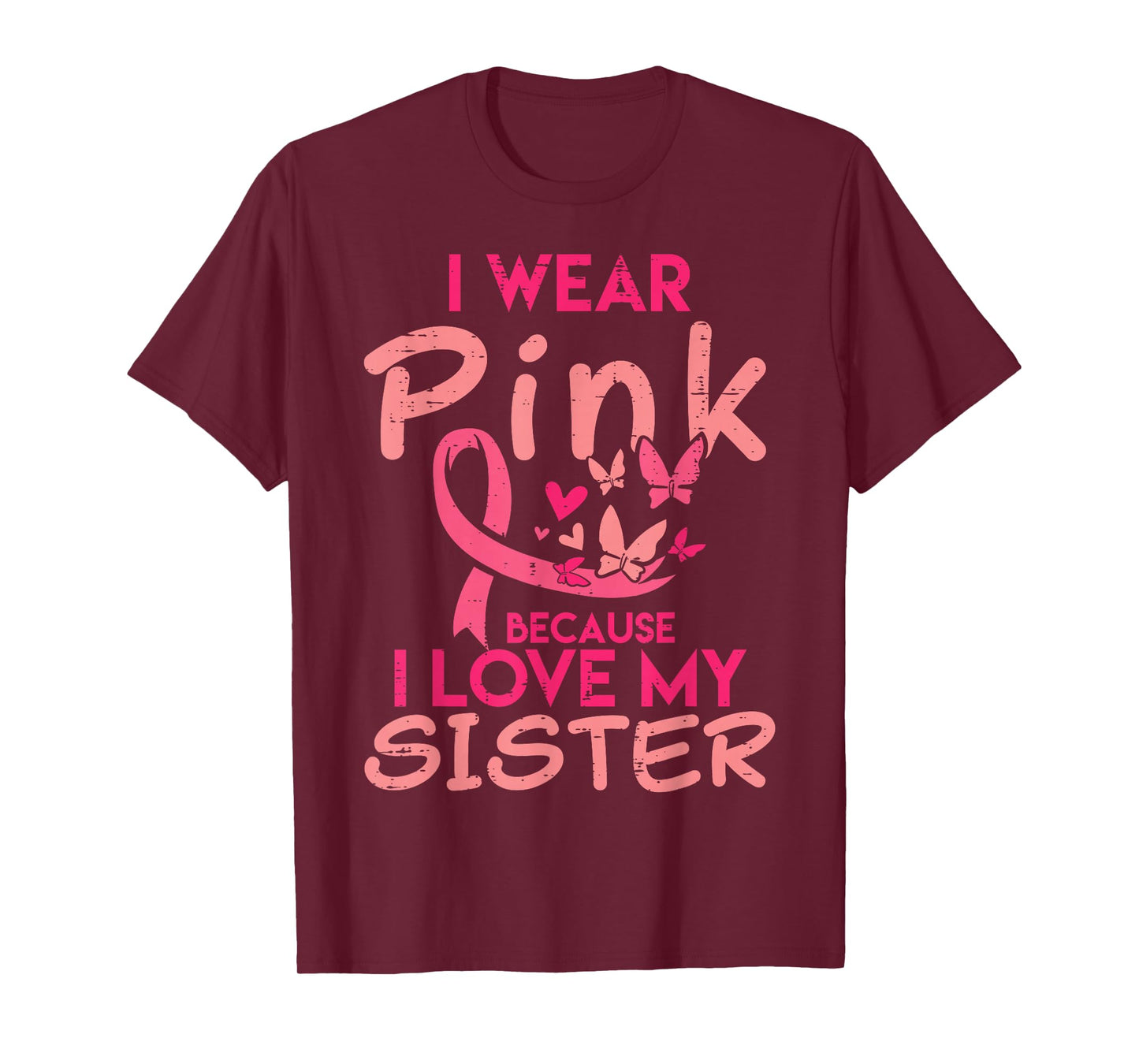 I Wear Pink I Love My Sister Breast Cancer Awareness Support T-Shirt