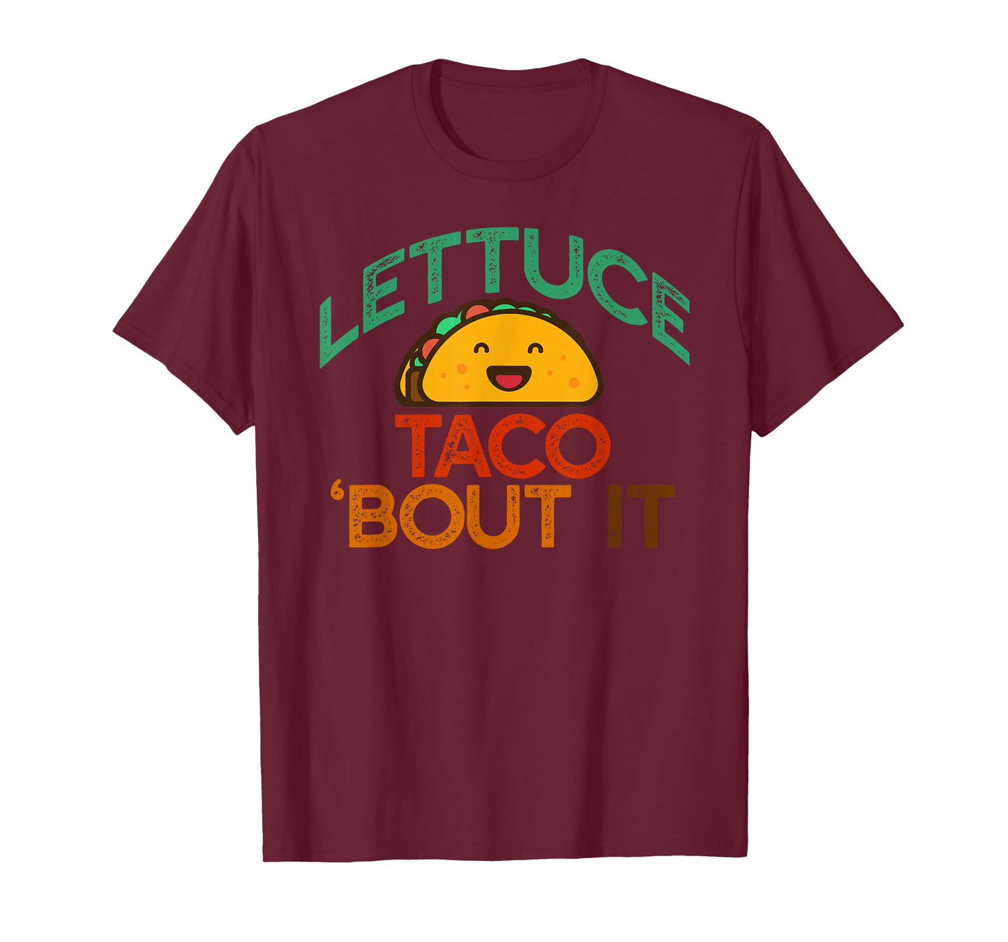 LETTUCE TACO 'BOUT IT Funny Pun Meme Let's Talk Tacos T-Shirt