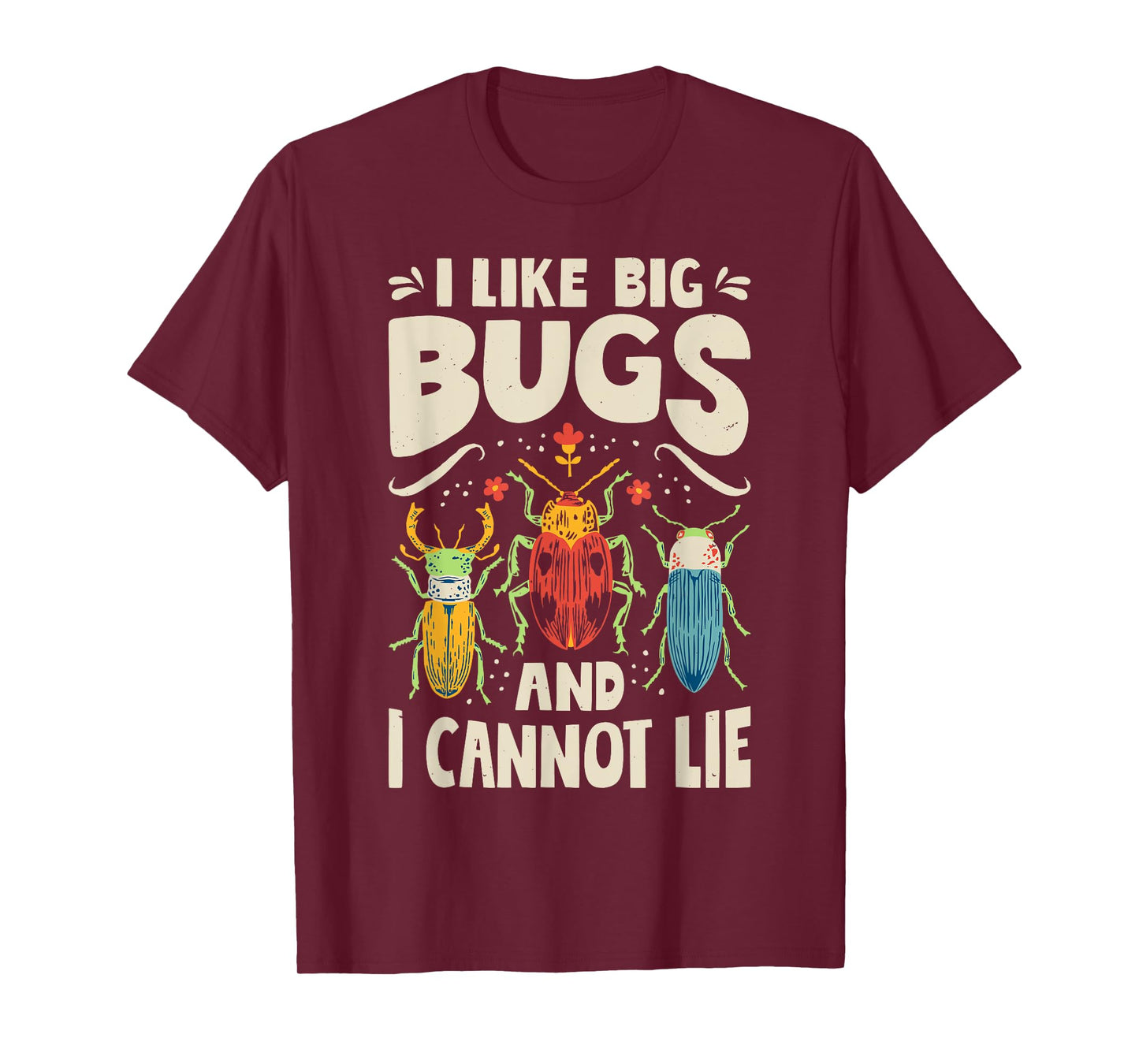 I Like Big Bugs And I Cannot Lie Insect Lover Entomologist T-Shirt