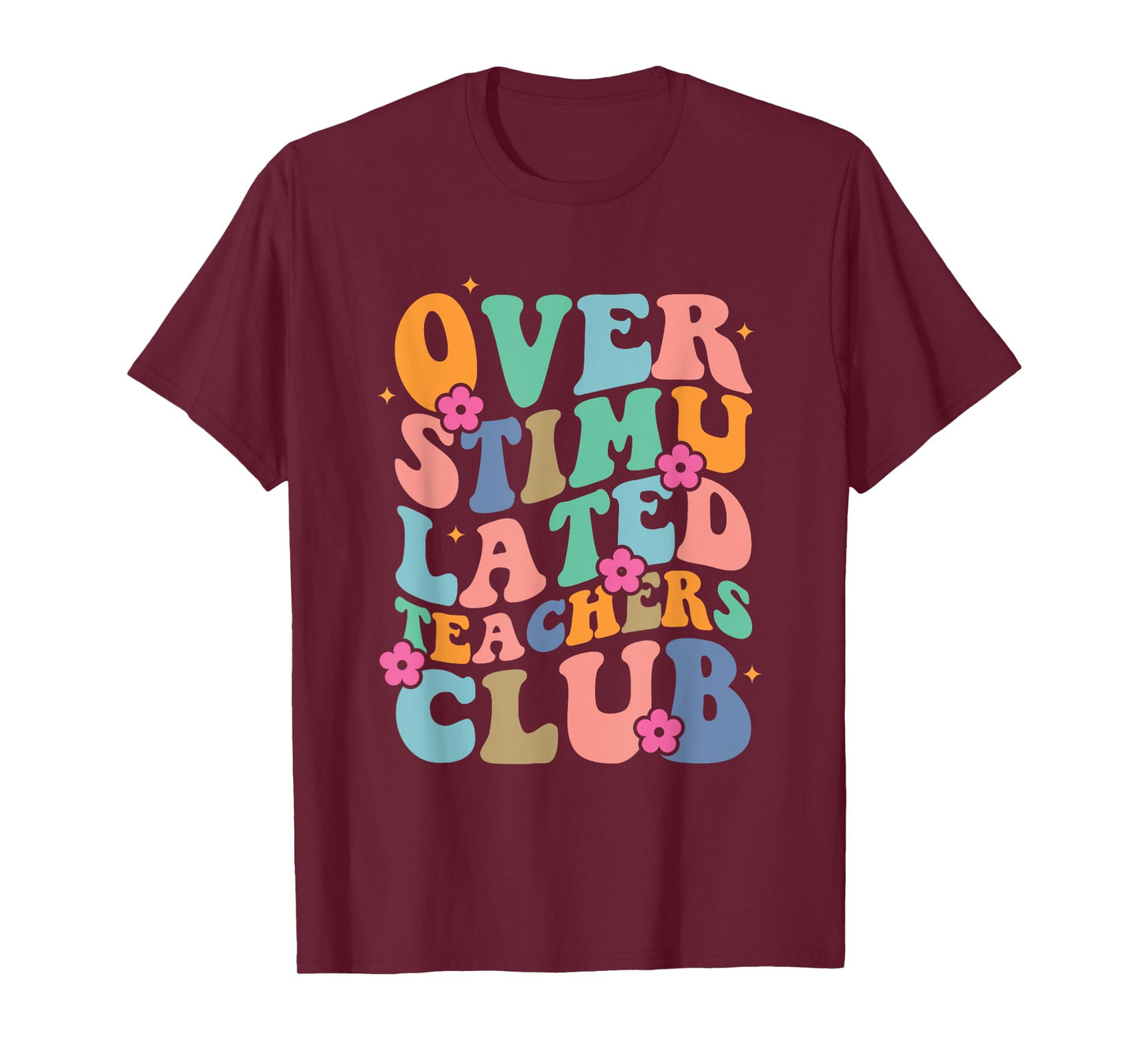 Groovy Overstimulated Teachers Club Funny Trendy Teacher Men Women T-Shirt