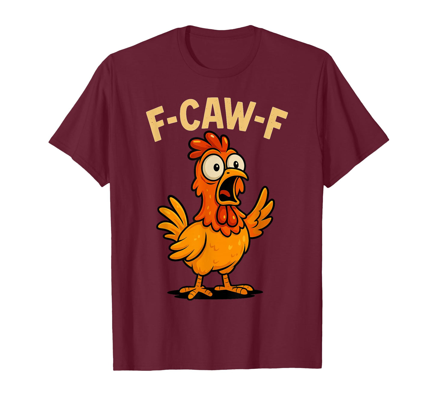 F Caw F Shirt Funny Chicken Humor Quote F-Caw-F T-Shirt