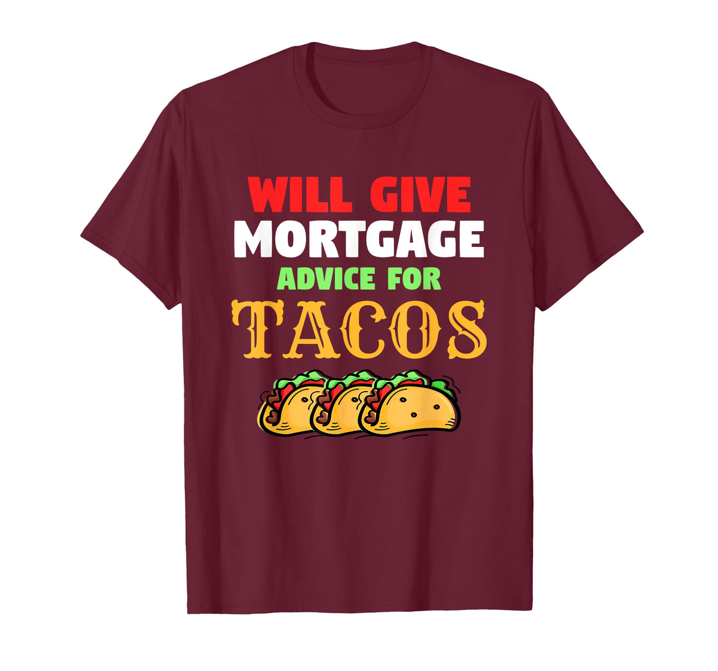 Will Give Mortgage Advice For Tacos Funny Loan Officer T-Shirt
