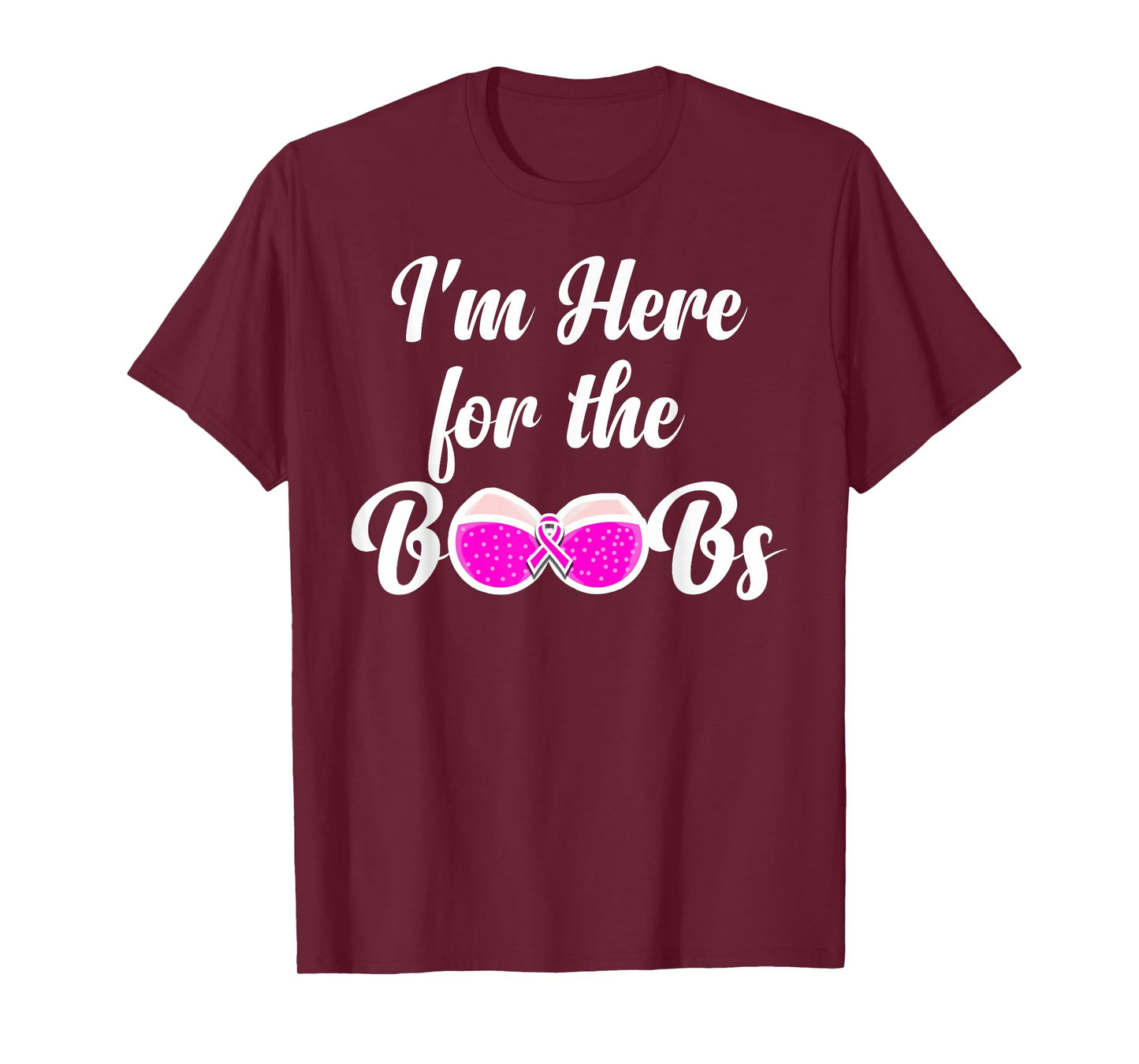 I'm Here For The Boobs - Breast Cancer Awareness T-Shirt T-Shirt
