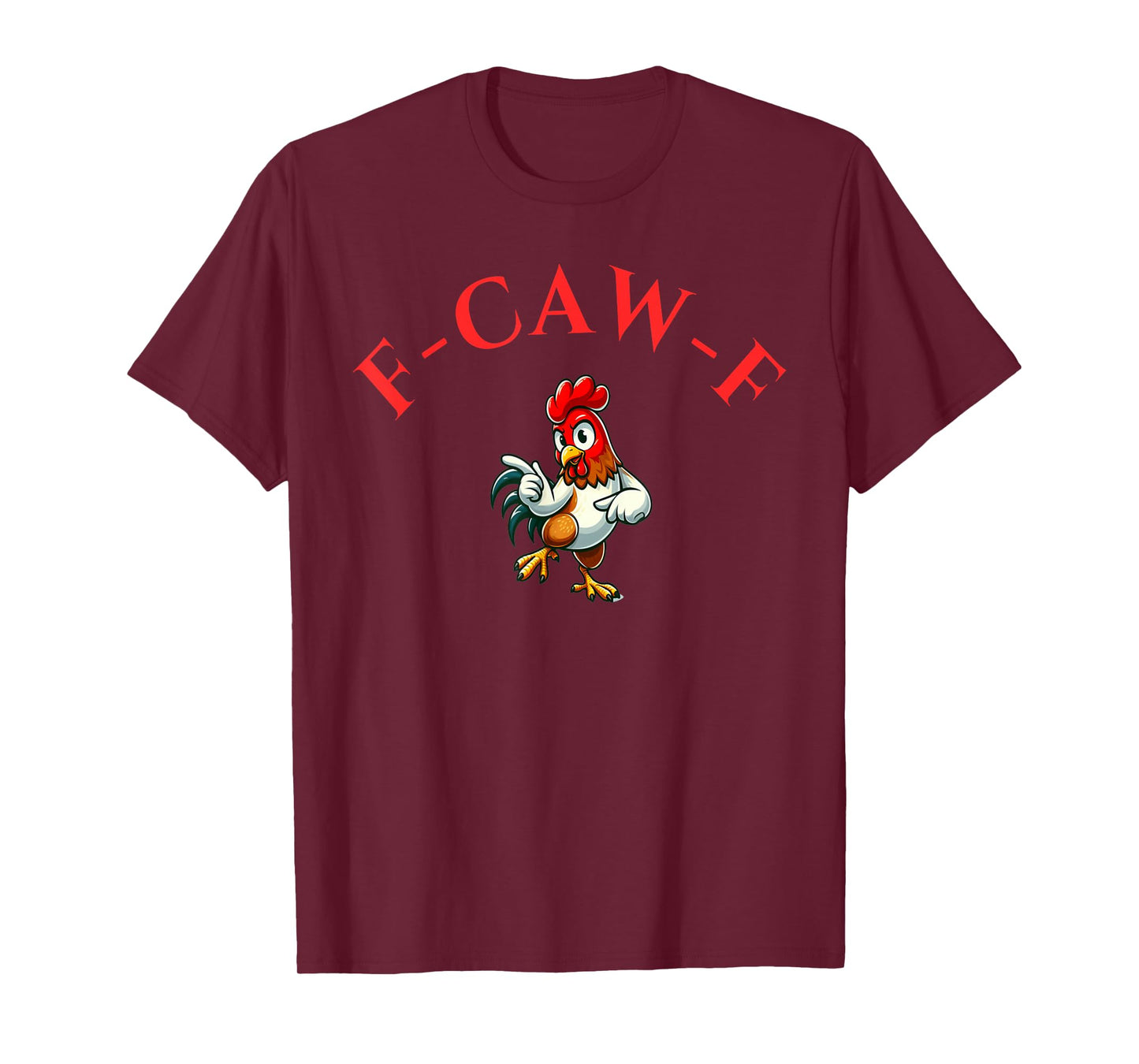 Funny F-Caw-F Chicken Rooster for Men Women T-Shirt