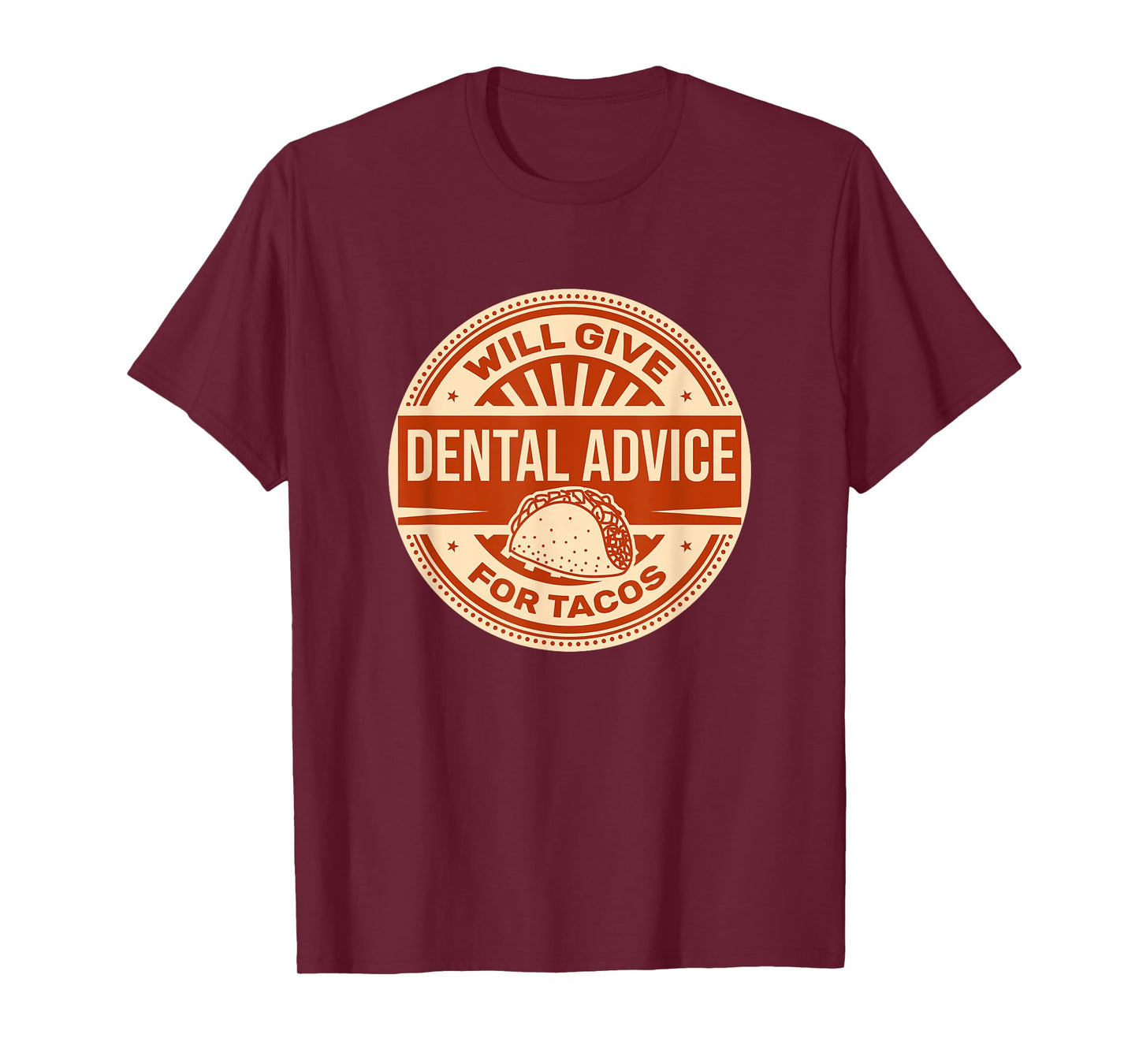 Will Give Dental Advice for Tacos Funny Dentist Student T-Shirt