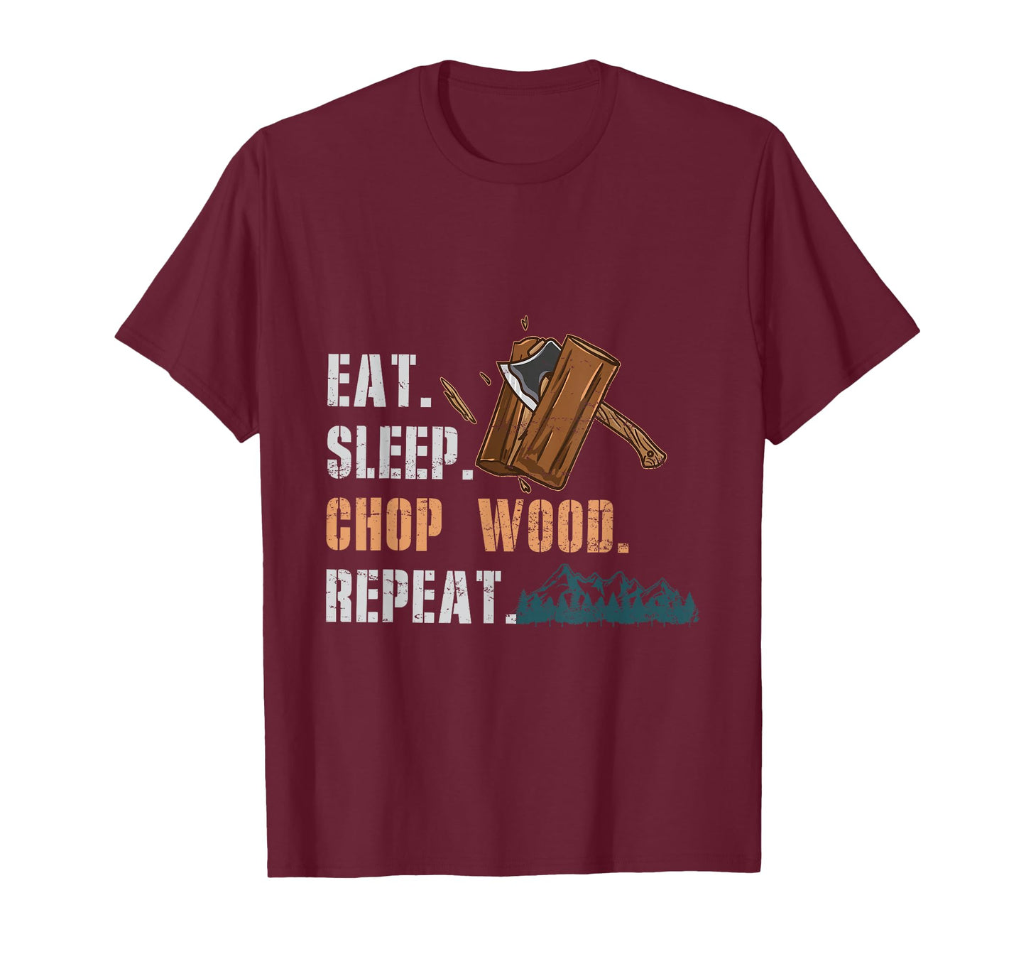 Eat Sleep Chop Wood Repeat T-Shirt