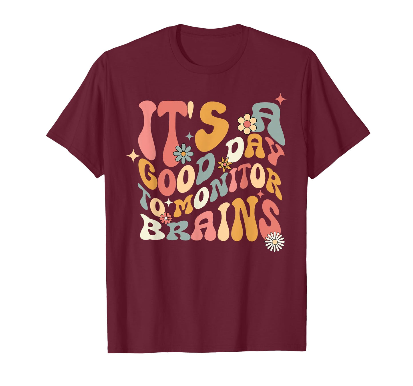 It's A Good Day To Monitor Brains EEG Tech Neurodiagnostic T-Shirt