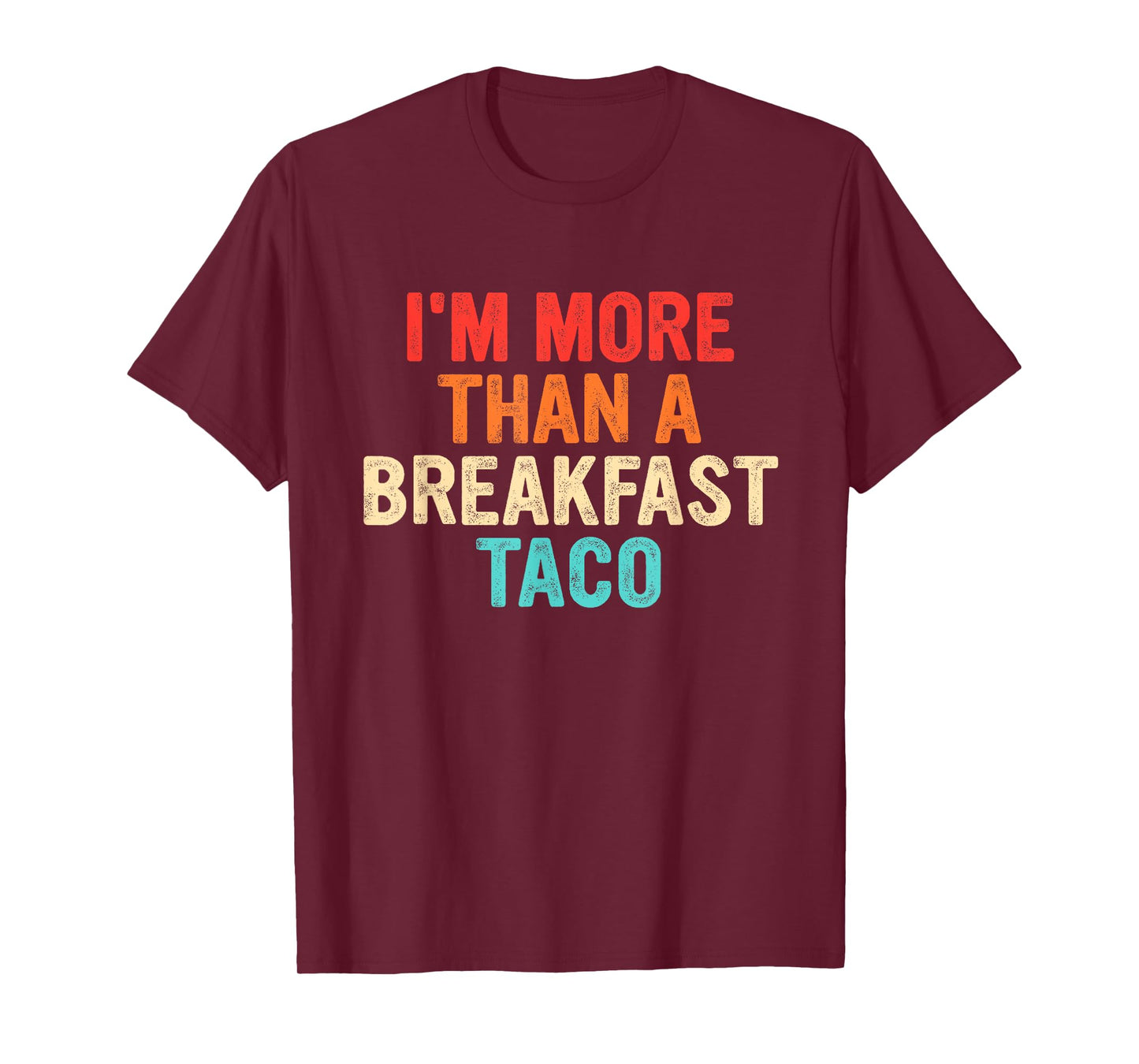 I'm More Than A Breakfast Taco Funny Retro Vintage T-Shirt