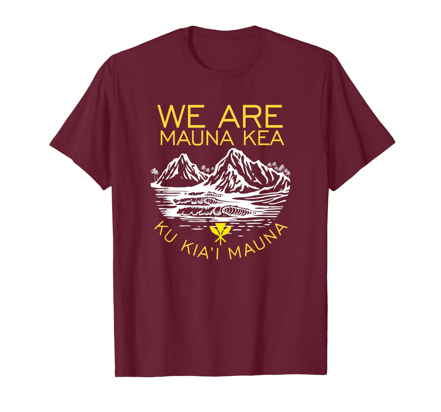 We are Mauna Kea Protect Hawaii Ku Kia'i Mauna Kea T-Shirt
