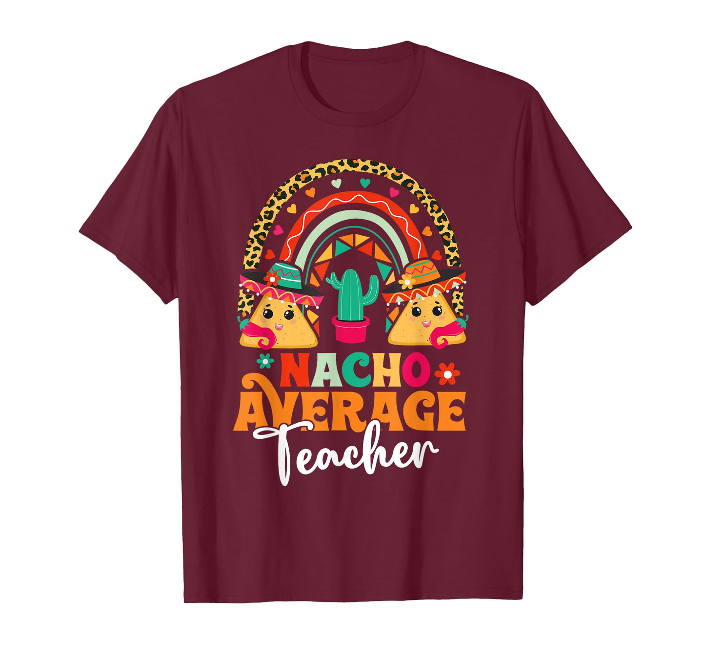Nacho Average Teacher Cinco De Mayo Mexican Fiesta Rainbow T-Shirt for Men Women