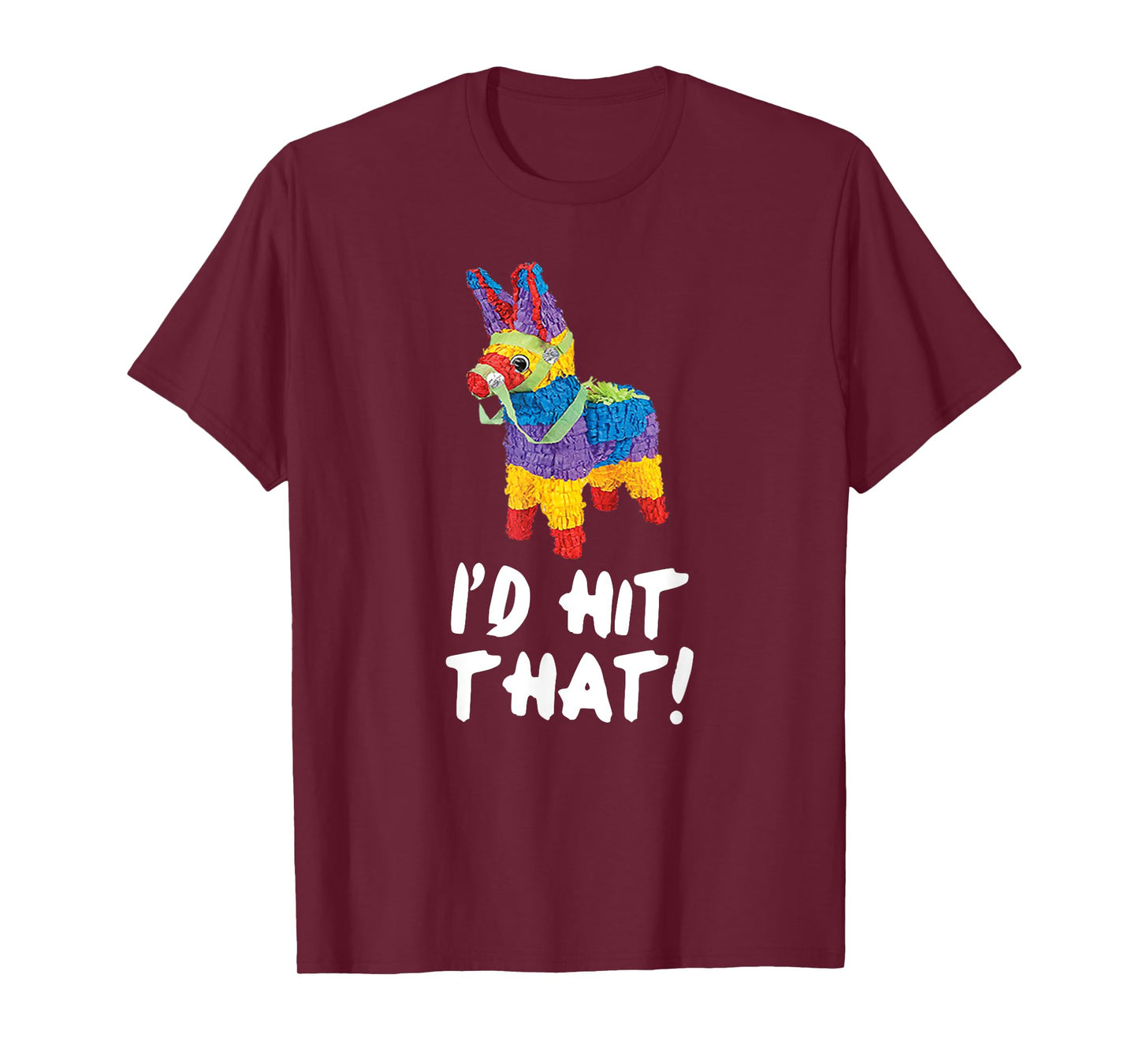 I'd Hit That Pinata T-Shirt Cinco de Mayo Party Shirt T-Shirt