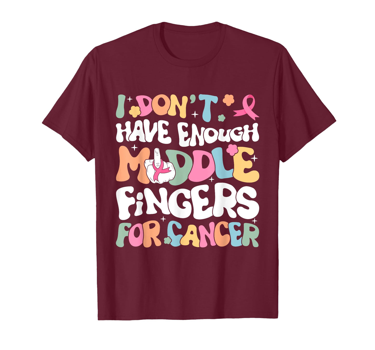 F Cancer Women I Dont Have Enough Middle Fingers For Cancer T-Shirt