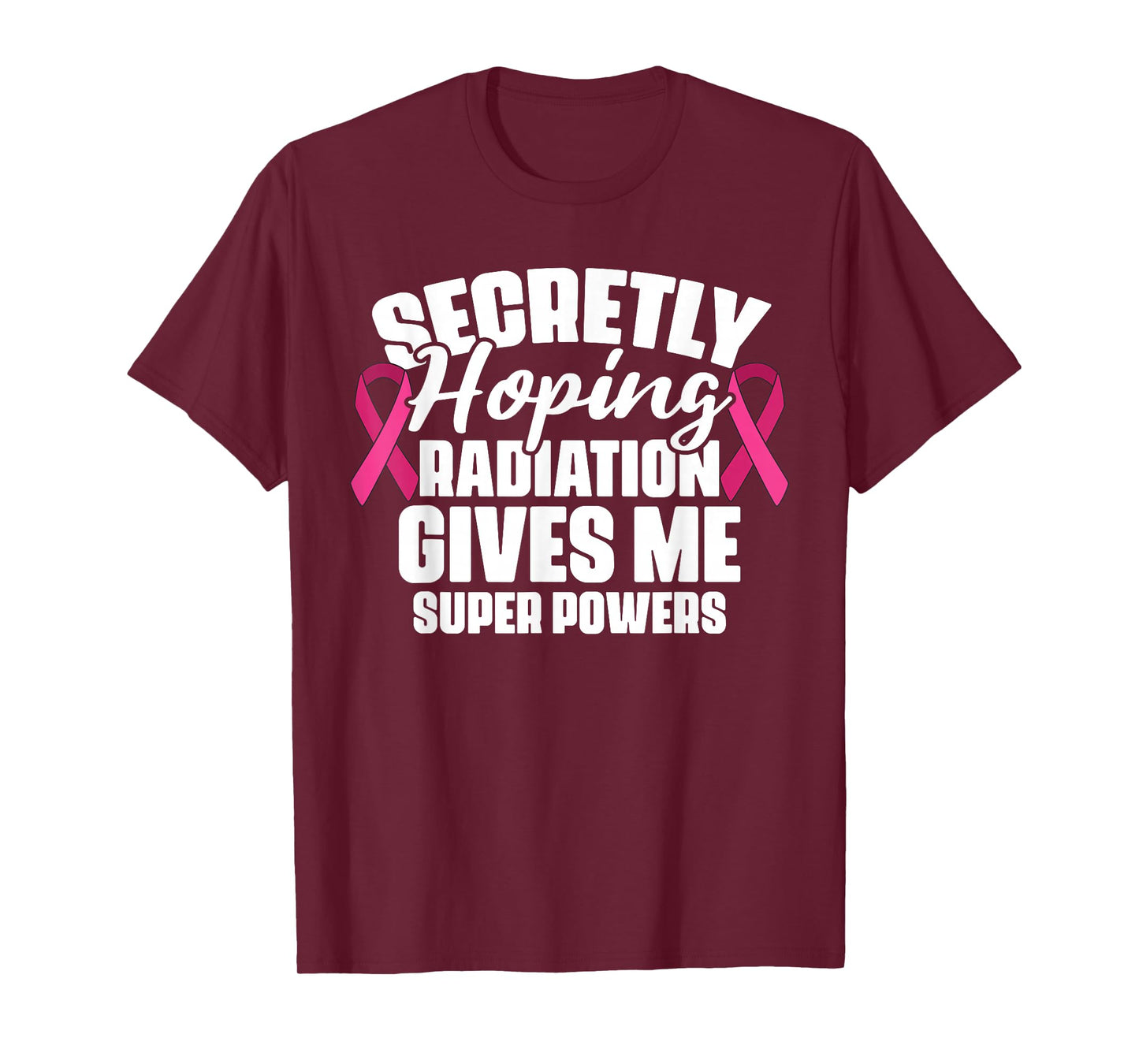 Secretly Hoping Radiation Gives Me Super Power Breast Cancer T-Shirt