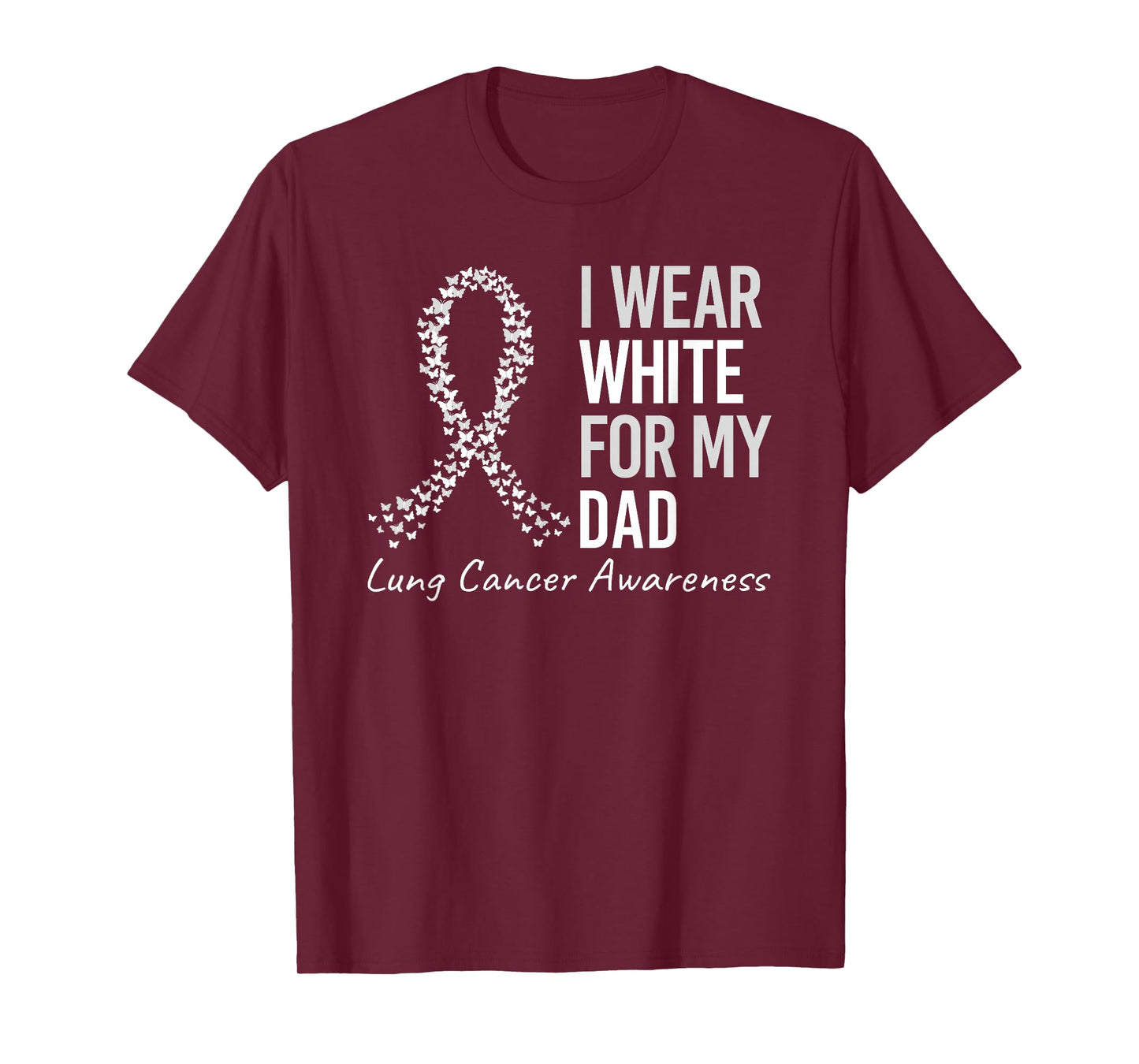 I Wear White For My Dad Lung Cancer Awareness White Ribbon T-Shirt