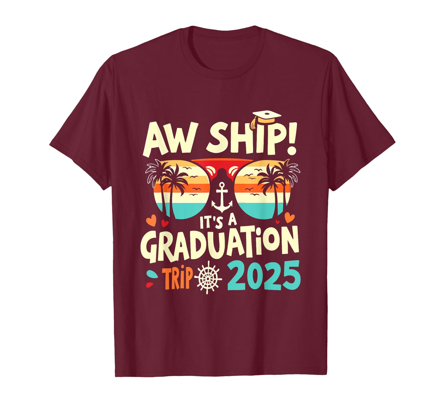 Aw Ship It's A Graduation Trip 2025 Graduation Cruise 2025 T-Shirt