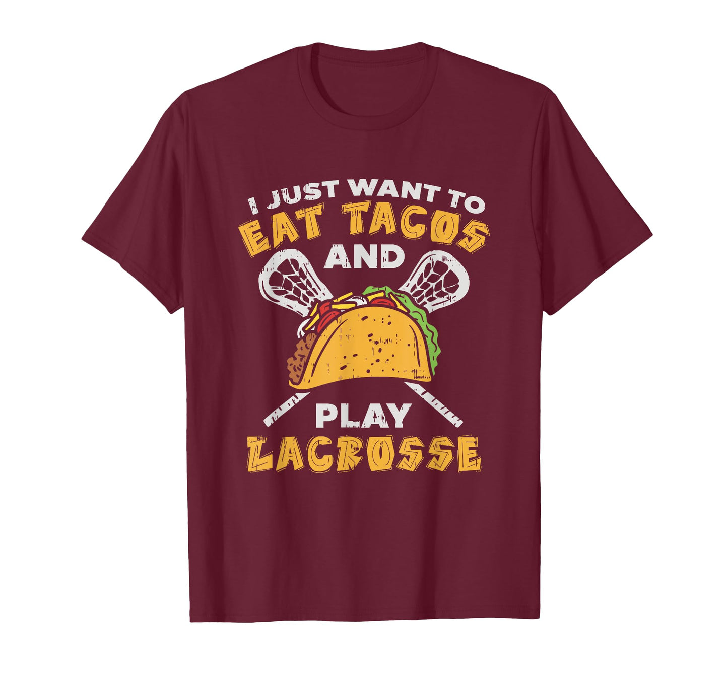 I Just Want To Eat Tacos And Play Lacrosse I Lacrosse Player T-Shirt