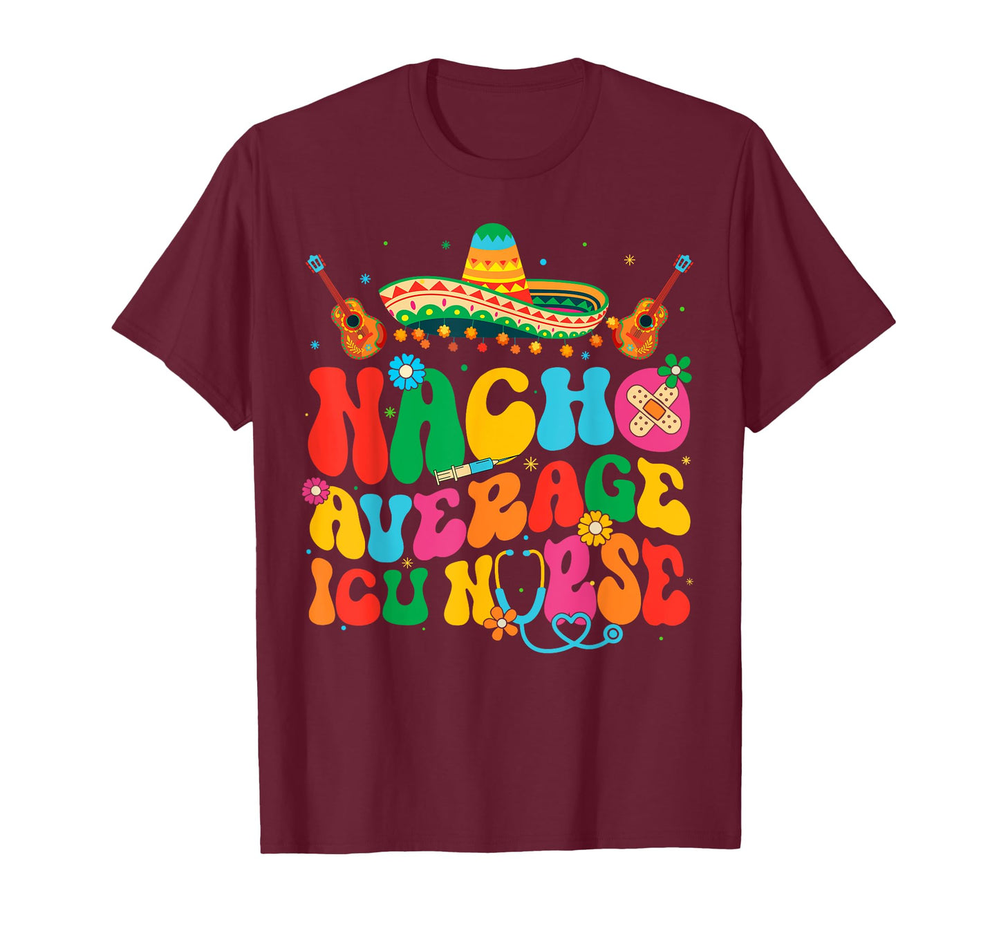 Nacho Average ICU Nurse Cinco De Mayo Fiesta Mexican T-Shirt
