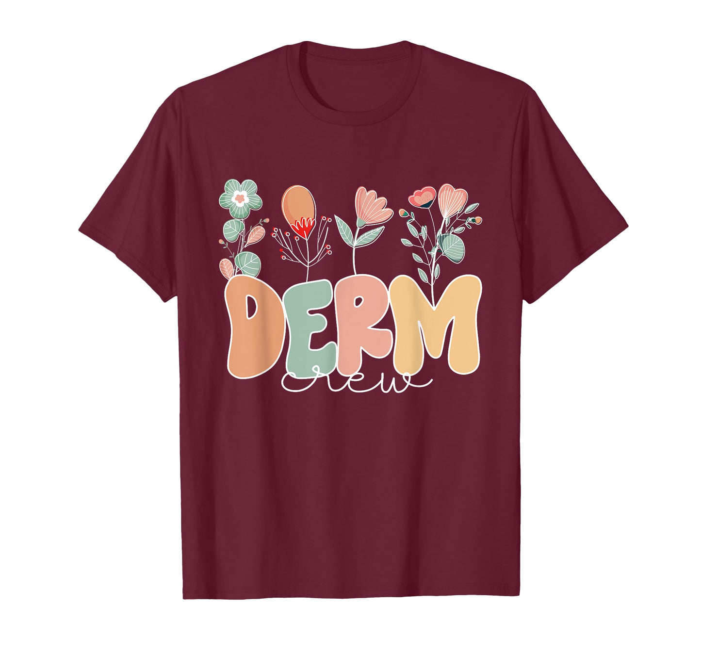 Derm Crew Flowers Dermatology Nurse Dermatologist T-Shirt