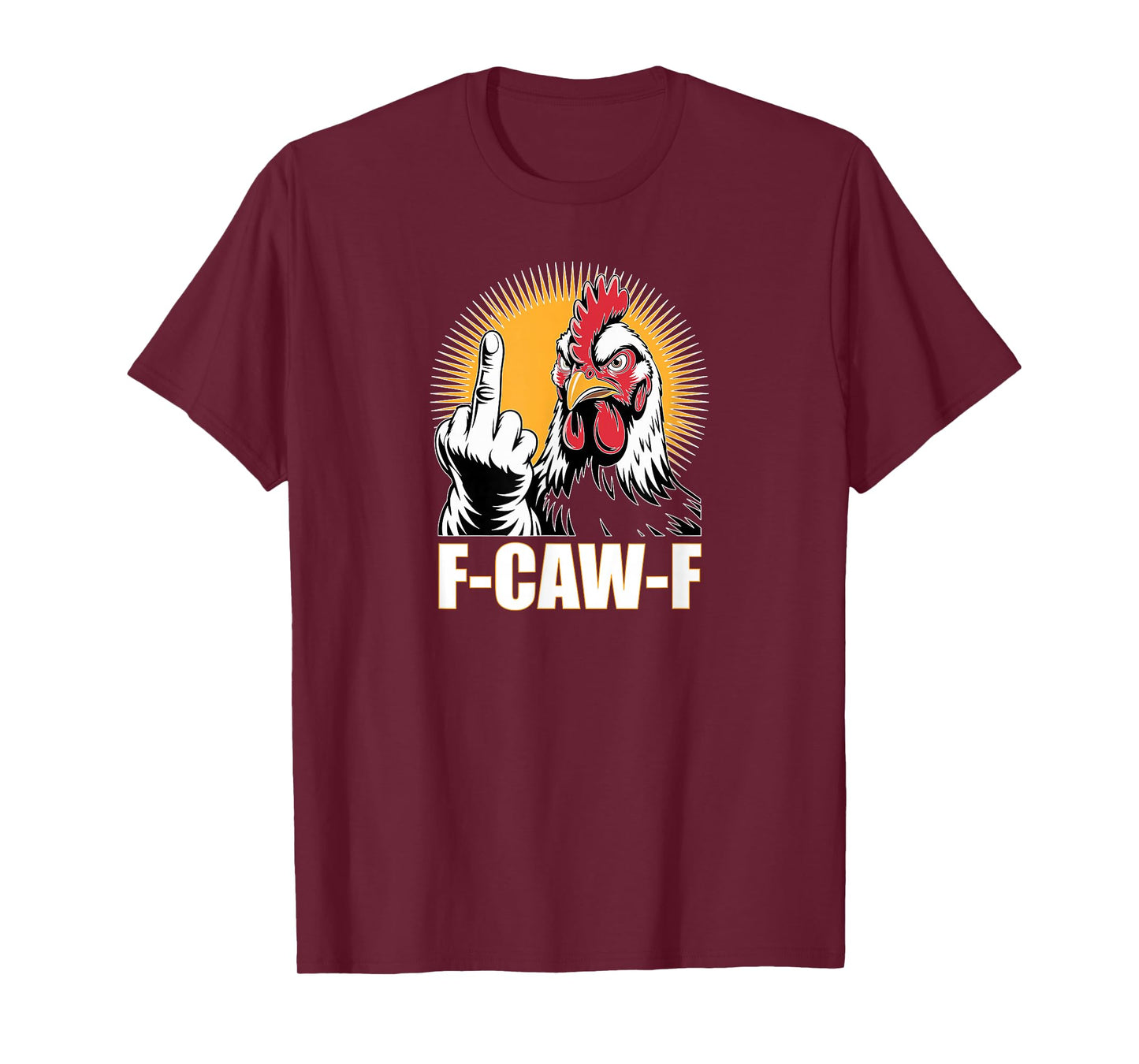 F-CAW-F Angry Chicken Funny Mood Statement Humor Quote T-Shirt
