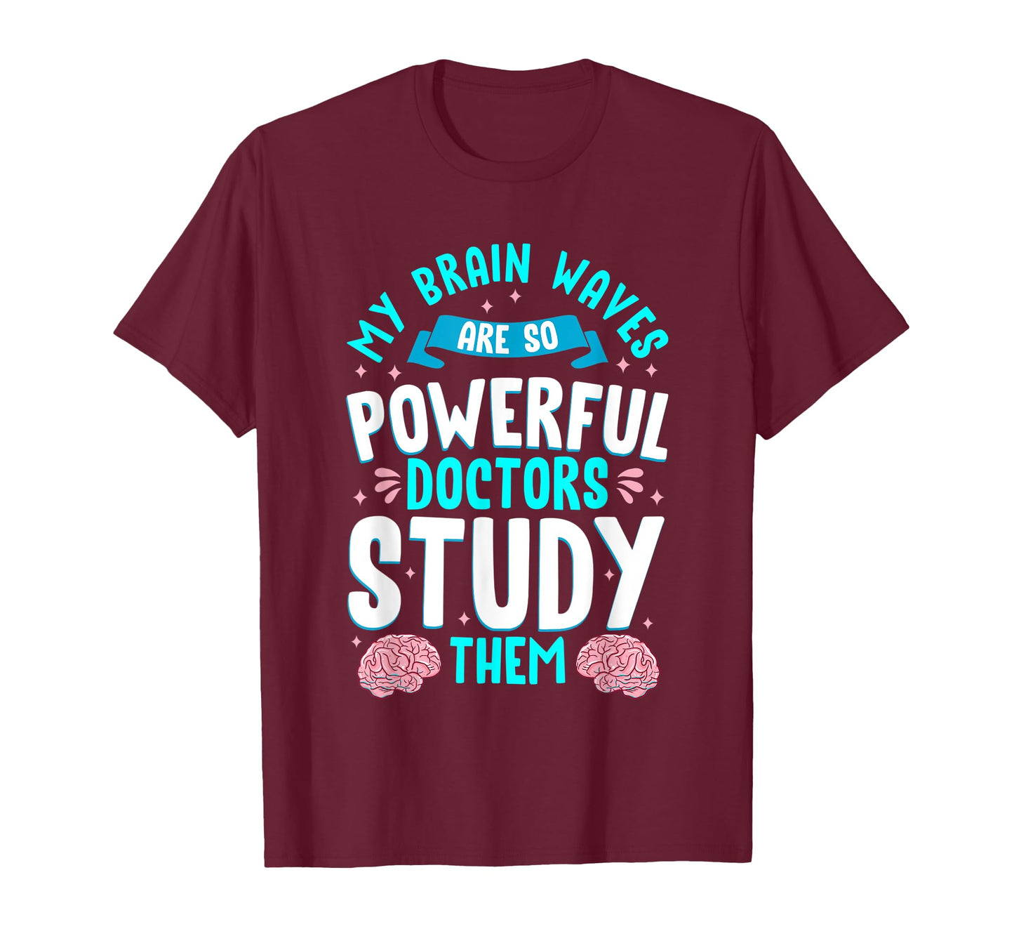 My Brain Waves Are So Powerful Doctors Study Them Epilepsy T-Shirt