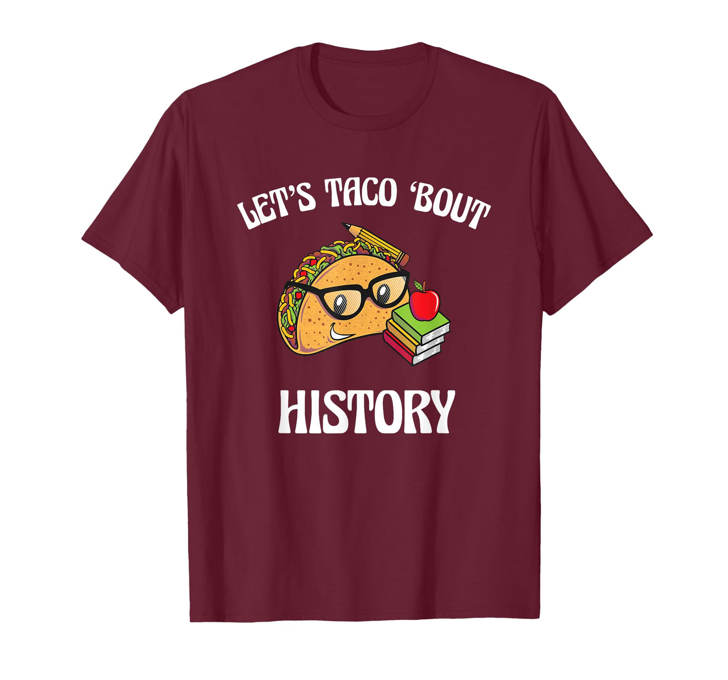 Lets Taco Bout History Funny Food Humor Foodie Historian Pun T-Shirt