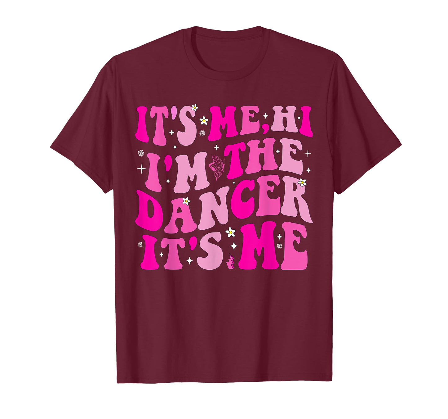 It's Me Hi I'm The Dancer It's Me Boys Girls Dancers Teacher T-Shirt