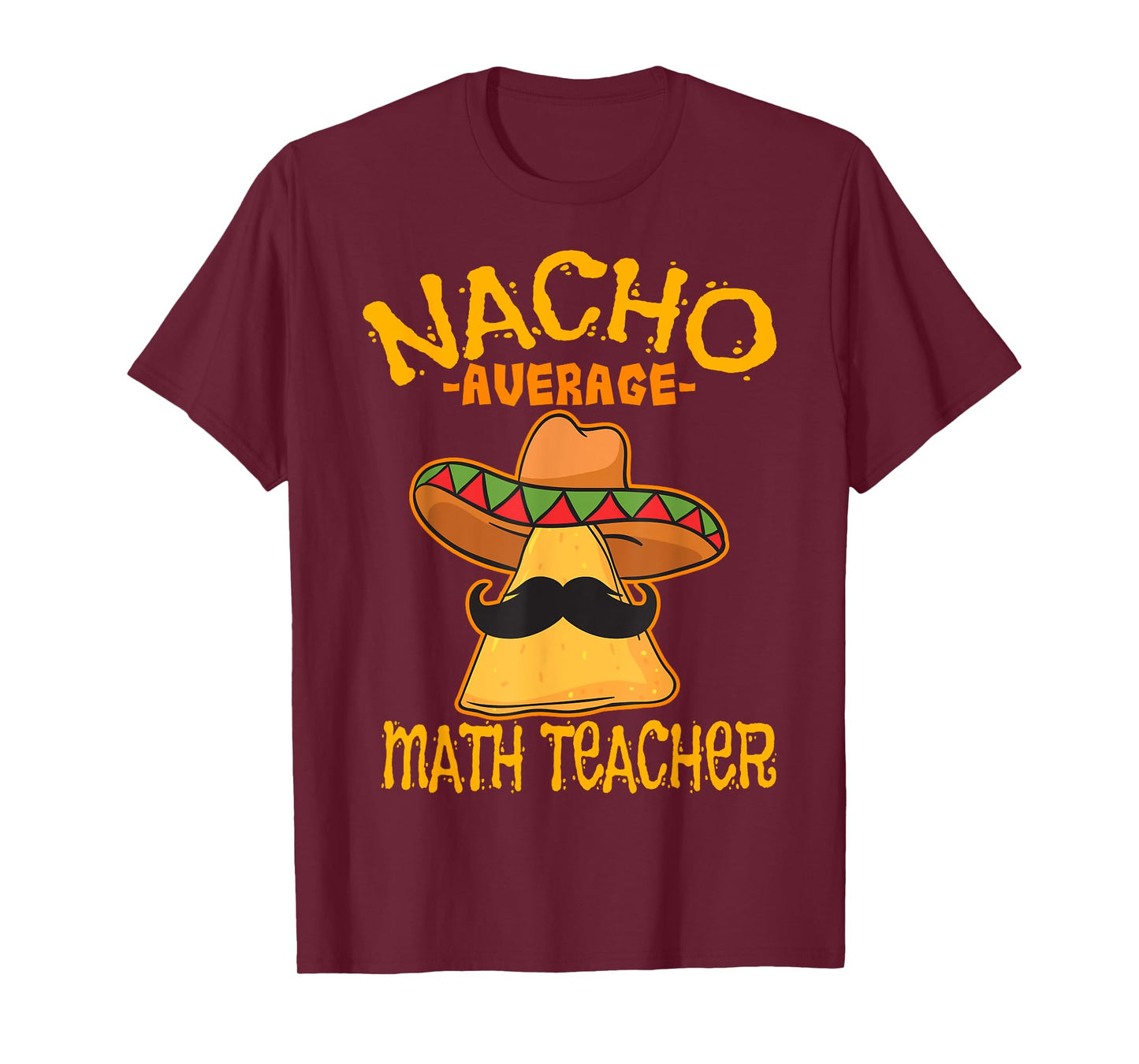 Nacho Average Math Teacher Mathematics Cinco de Mayo Fiesta T-Shirt for Men Women Girls Kids