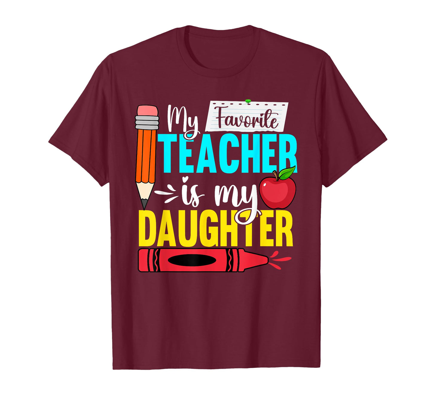 My Favorite Teacher Is My Daughter Teacher Appreciation Men Women T-Shirt